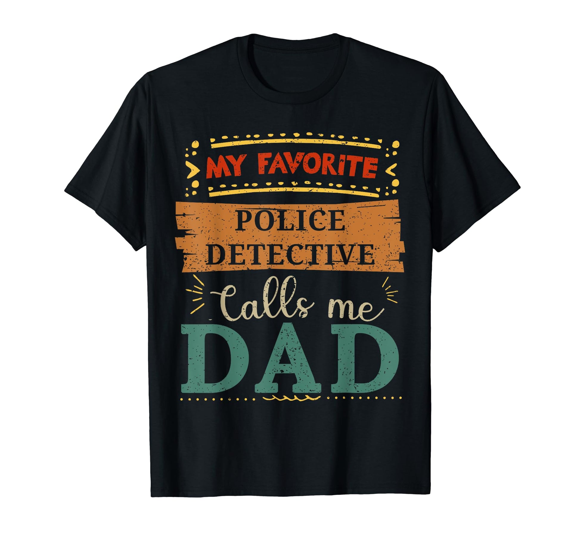My Favorite Police Detective Calls T-Shirt - Streetwear Style for Adults - T-Shirt, Sweatshirt, Hoodie