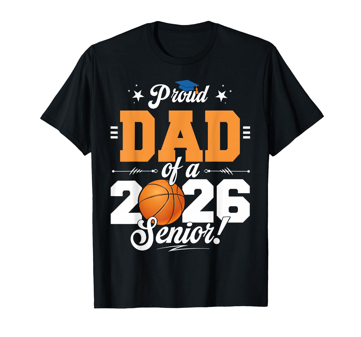 Proud Dad 2026 Senior Basketball T-Shirt - Casual Everyday Wear Unisex - T-Shirt, Sweatshirt, Hoodie