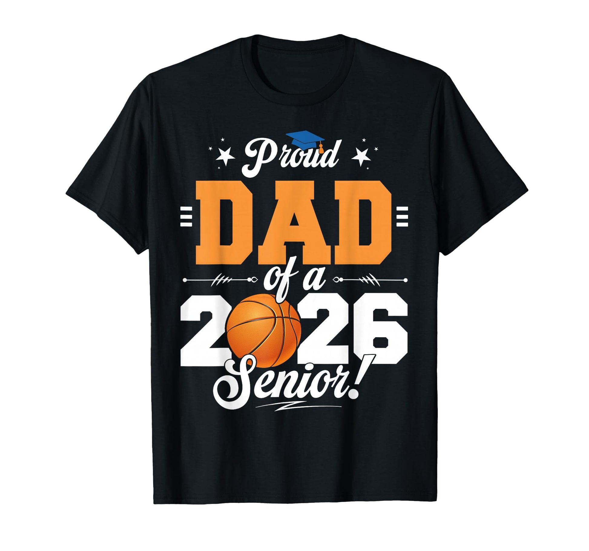 Proud Dad 2026 Senior Basketball T-Shirt - Casual Everyday Wear Unisex - T-Shirt, Sweatshirt, Hoodie