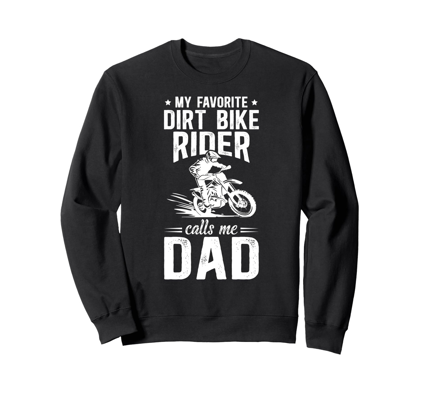 Proud Dirt Bike Dad Dirt Biker Sweatshirt - Casual Everyday Wear Unisex - T-Shirt, Sweatshirt, Hoodie