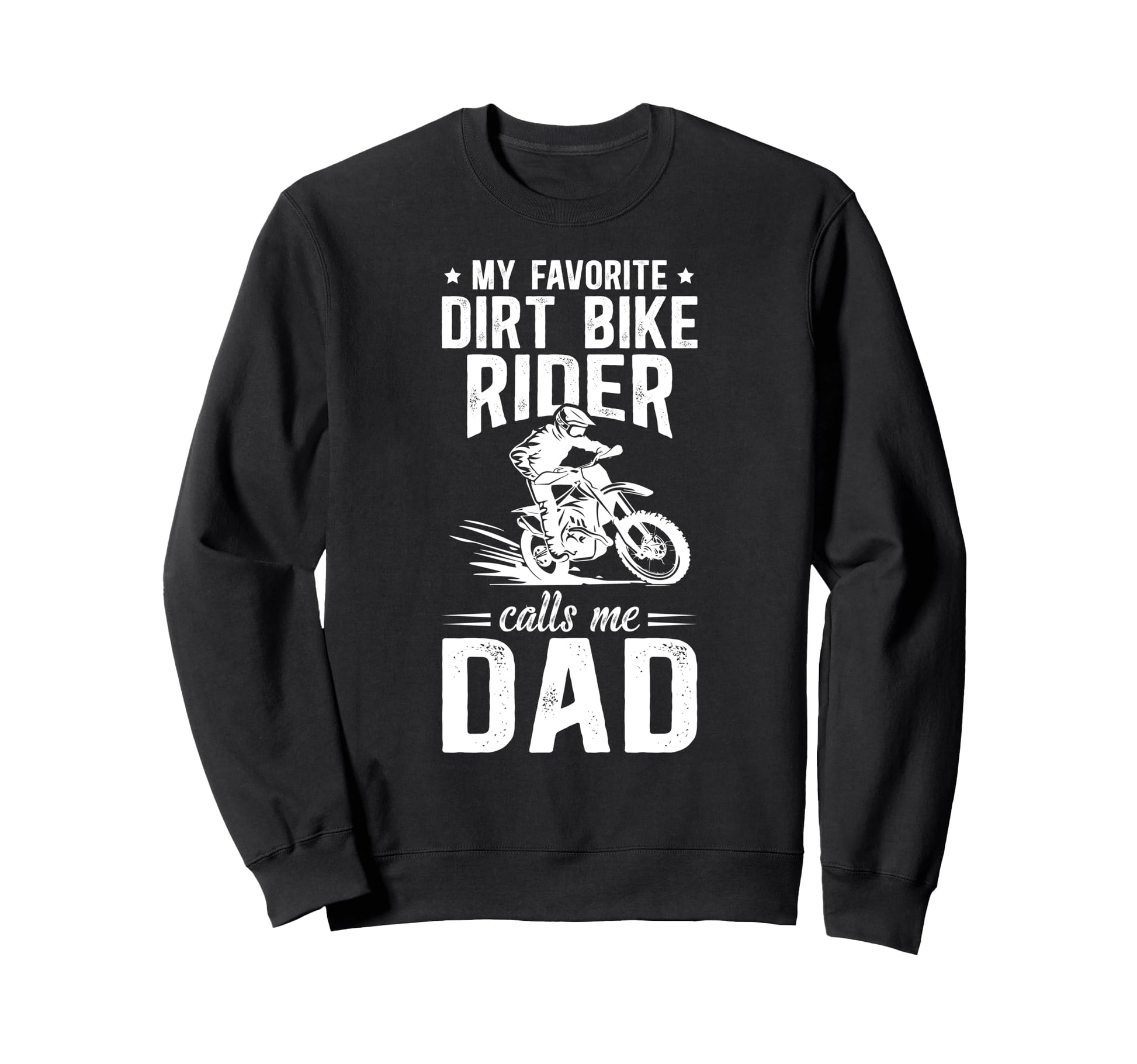 Proud Dirt Bike Dad Dirt Biker Sweatshirt - Casual Everyday Wear Unisex - T-Shirt, Sweatshirt, Hoodie