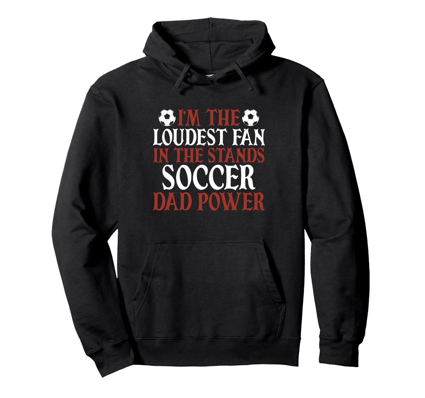 Im Loudest Fan Stands Soccer Dad Hoodie - Trendy Graphic Unisex - T-Shirt, Sweatshirt, Hoodie