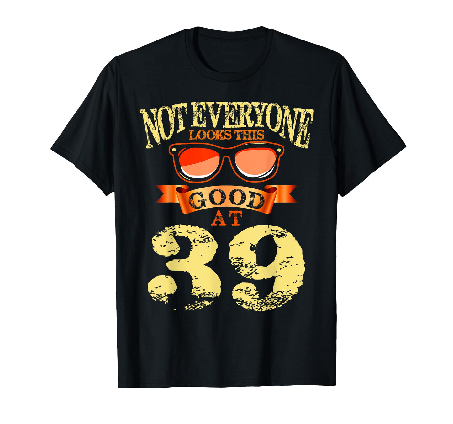 Not Everyone This Good 39Th Birthday 39 T-Shirt - Minimalist Print Unisex - T-Shirt, Sweatshirt, Hoodie