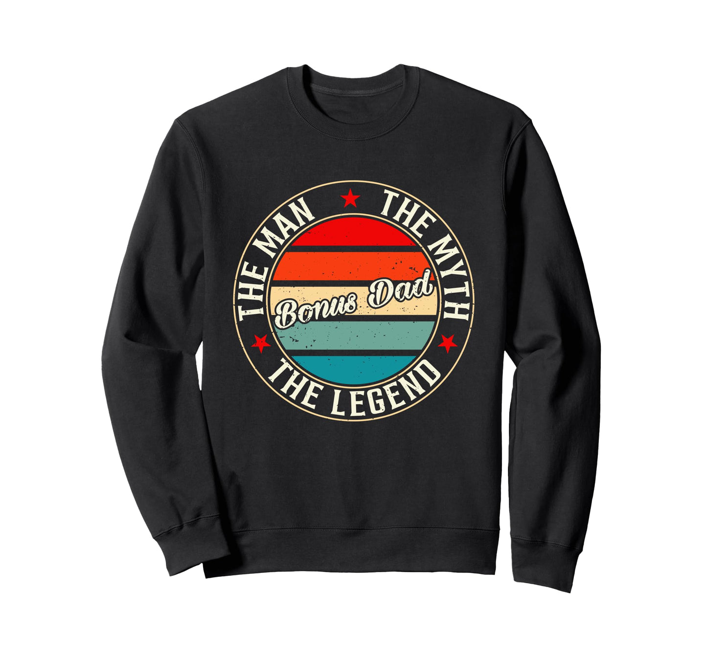 Bonus Dad Myth Legend Fathers Day Sweatshirt - Novelty Apparel Unisex - T-Shirt, Sweatshirt, Hoodie