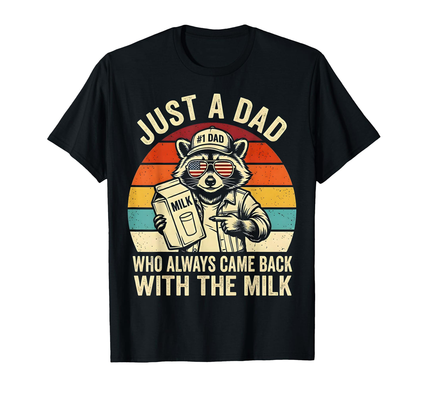 Just Dad Who Always Came Back Milk T-Shirt - Custom Art Print for Adults - T-Shirt, Sweatshirt, Hoodie