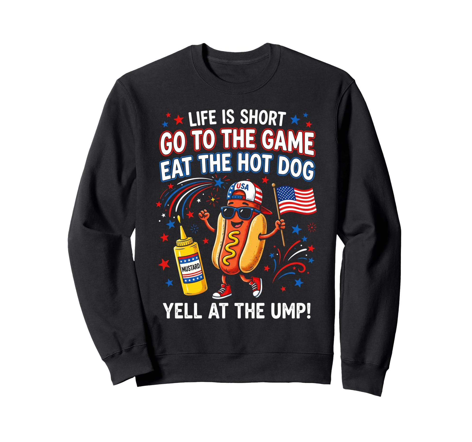 Life Is Short Go To Game Eat Hot Dog Sweatshirt - Trendy Graphic Unisex - T-Shirt, Sweatshirt, Hoodie