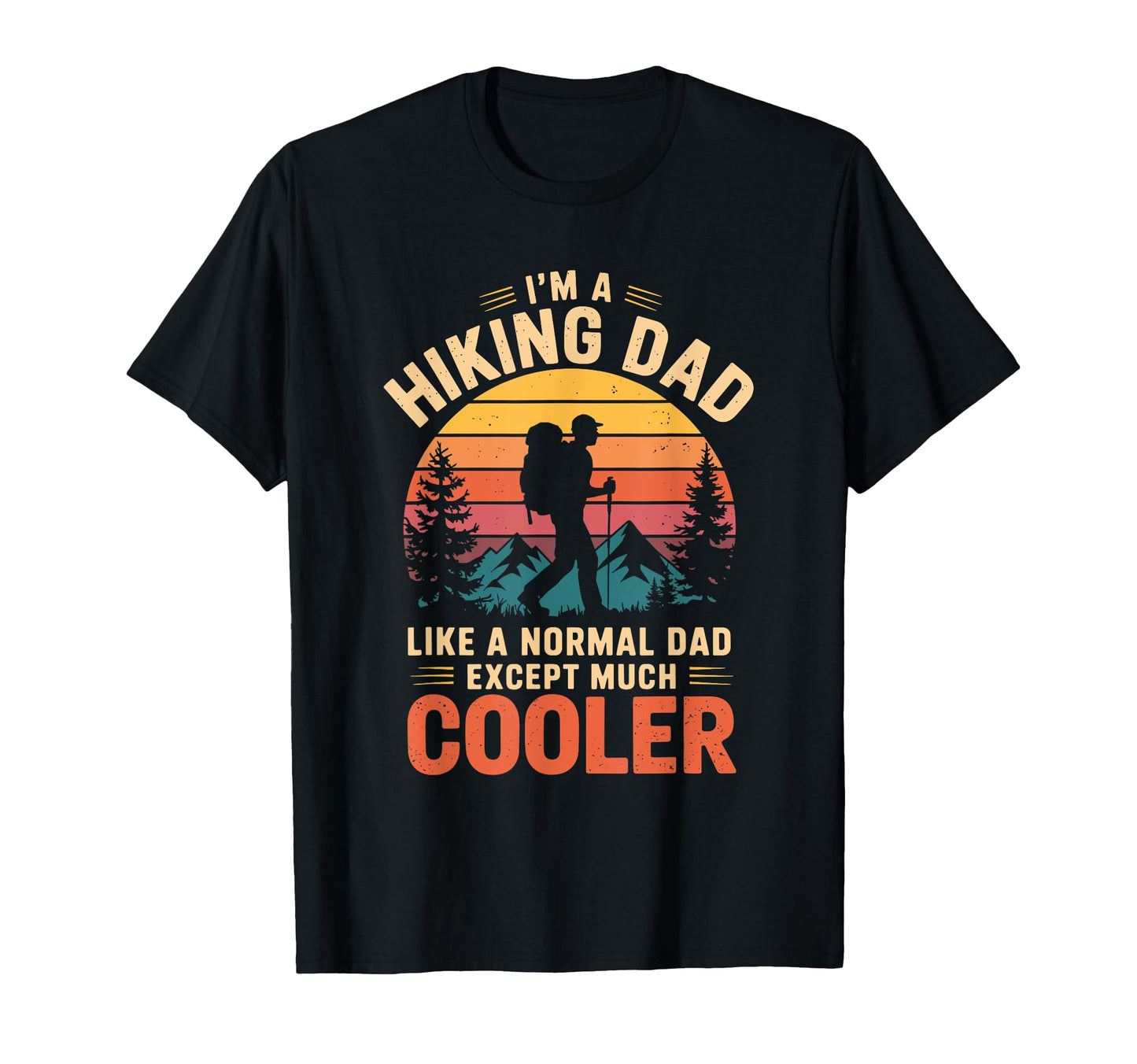 Hiking Dad Outdoor Trekking Hike T-Shirt - Custom Art Print Men Women - T-Shirt, Sweatshirt, Hoodie