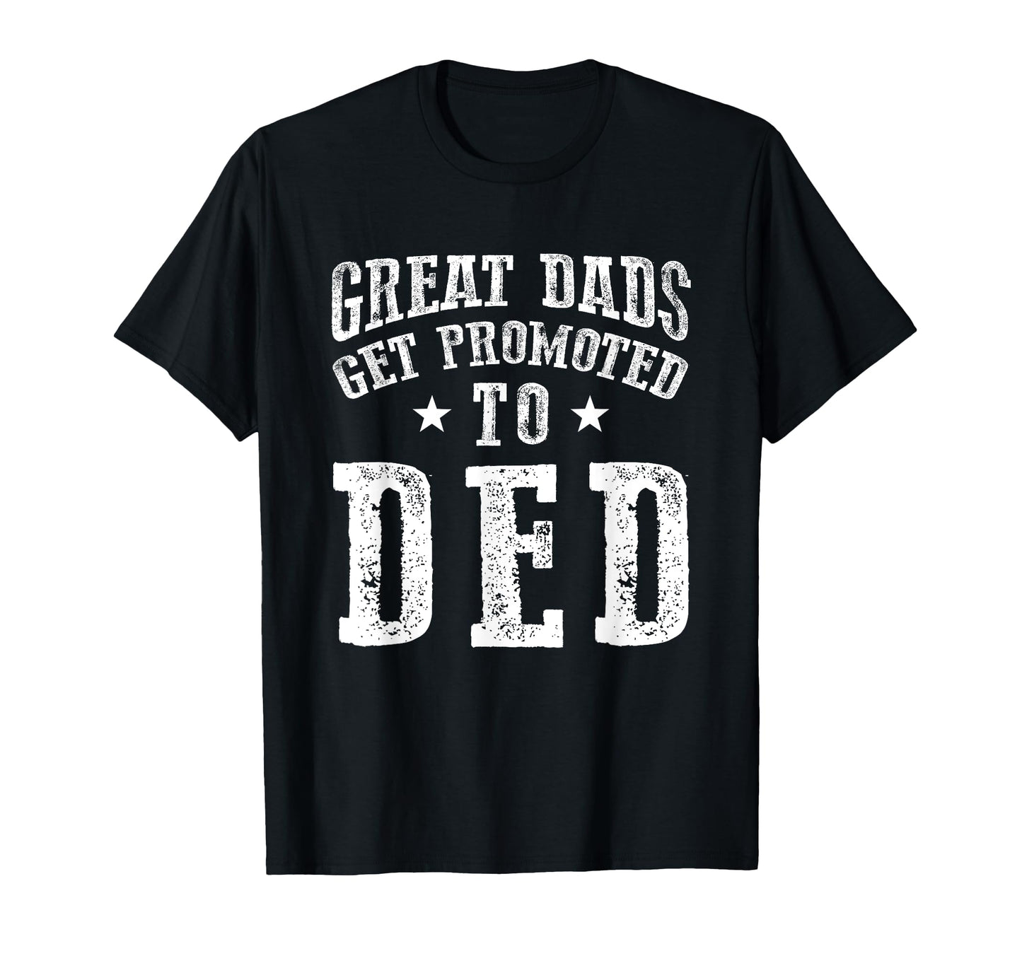 Great Dads Get Promoted To Ded Grandpa T-Shirt - Unique Graphic for Adults - T-Shirt, Sweatshirt, Hoodie