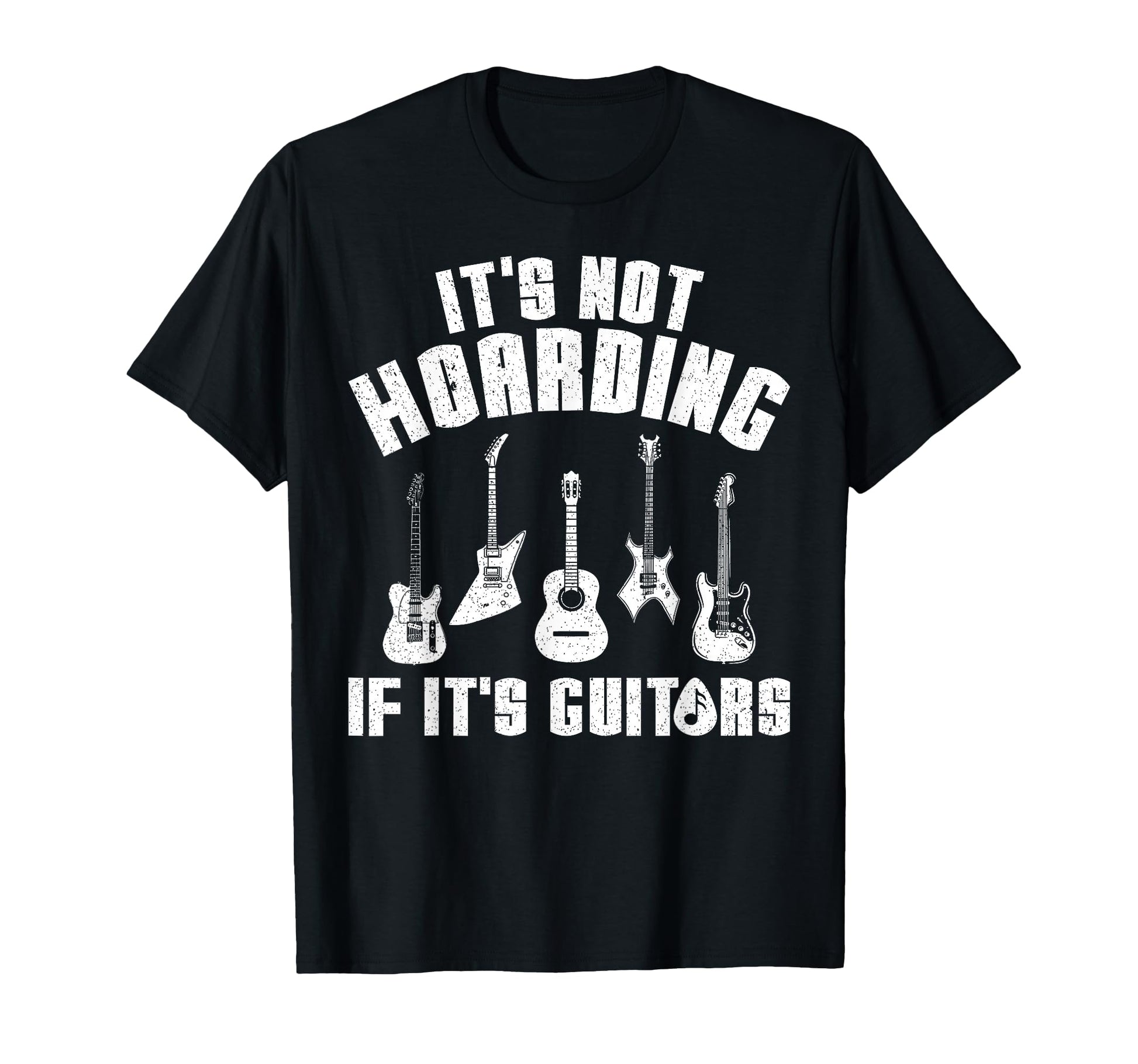 Its Not Hoarding If Its Guitars Funny T-Shirt - Graphic Print for Adults - T-Shirt, Sweatshirt, Hoodie