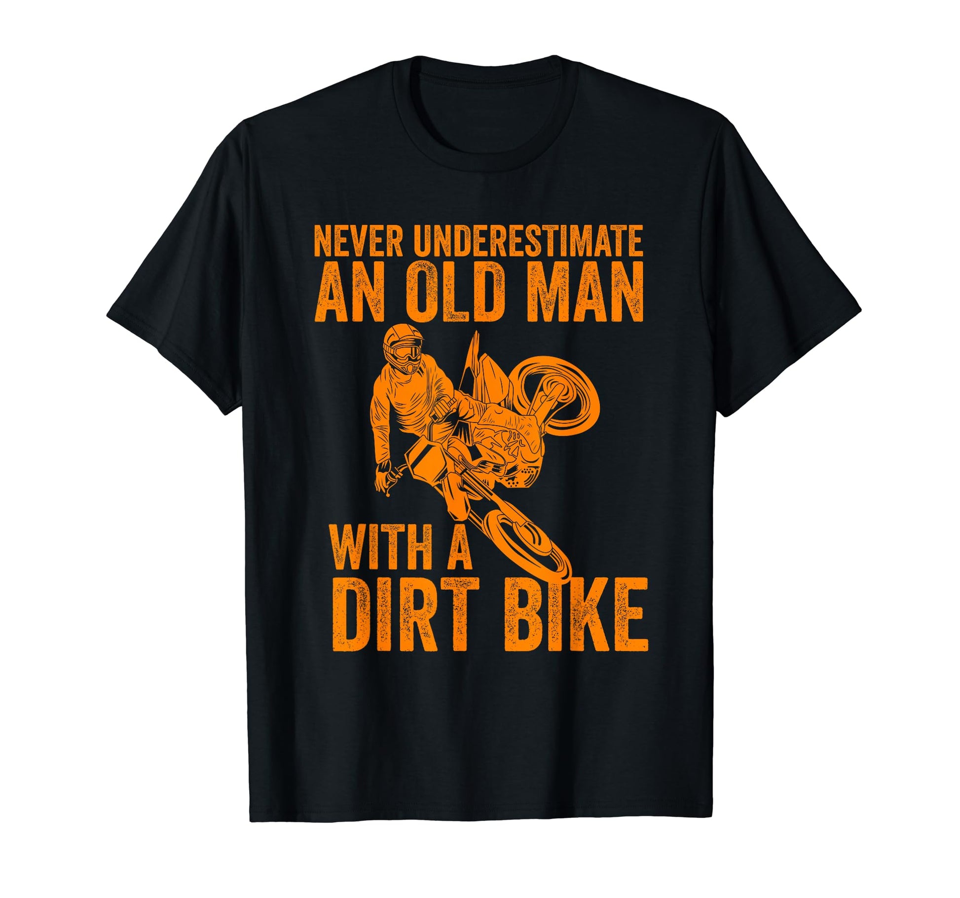 Never Underestimate Old Dirt Bike Papa Gift T-Shirt - Unique Graphic Unisex - T-Shirt, Sweatshirt, Hoodie
