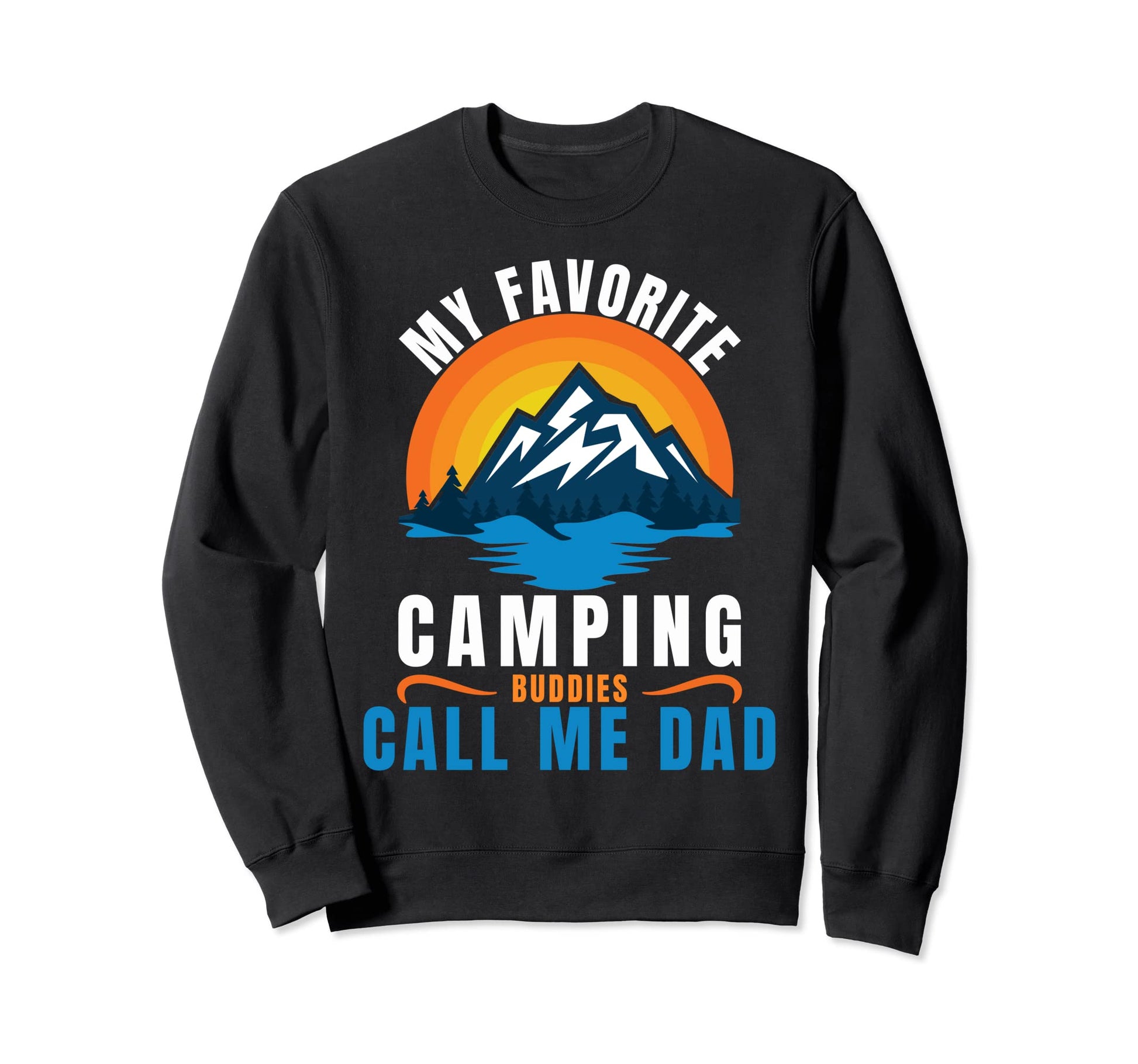 My Favorite Camping Buddies Call Sweatshirt - Custom Art Print Men Women - T-Shirt, Sweatshirt, Hoodie