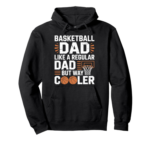 Basketball Dad Like Regular Dad But Hoodie - Aesthetic Graphic Men Women - T-Shirt, Sweatshirt, Hoodie