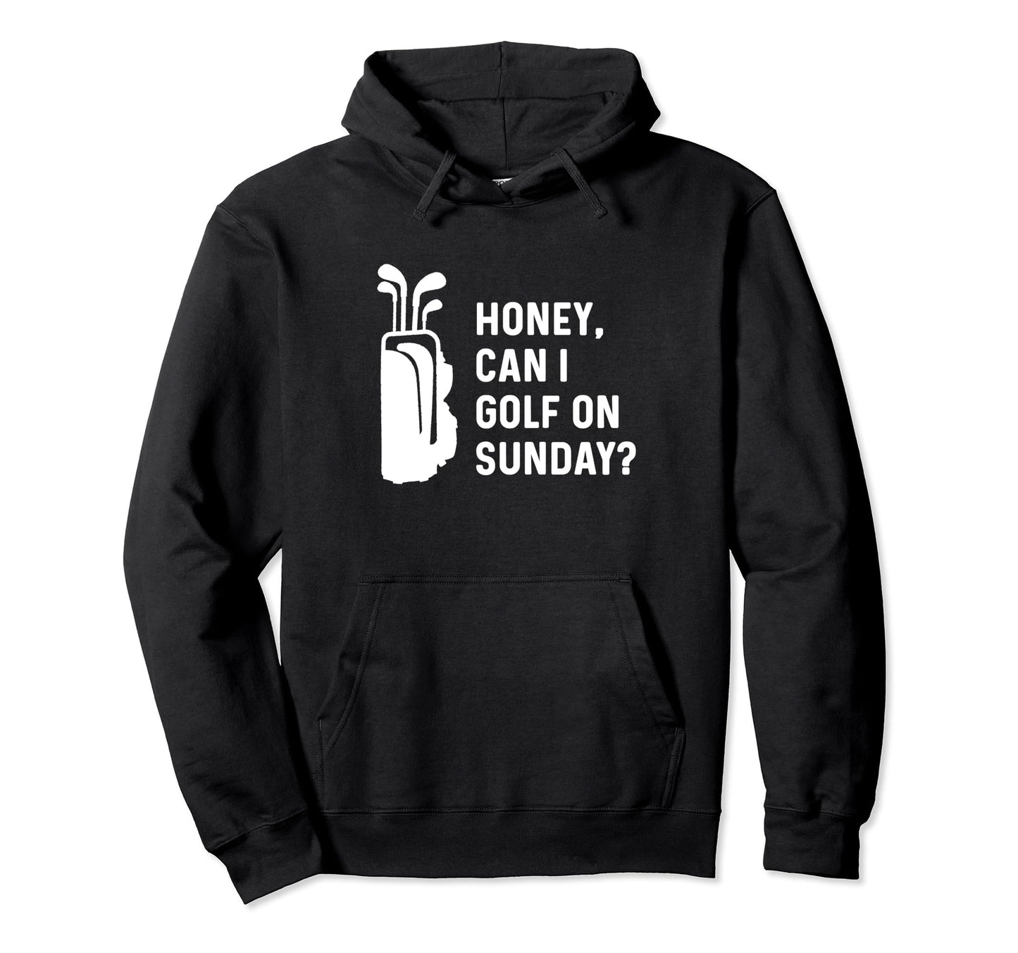 Honey Can I Golf Sunday Funny Golf Hoodie - Aesthetic Graphic Men Women - T-Shirt, Sweatshirt, Hoodie