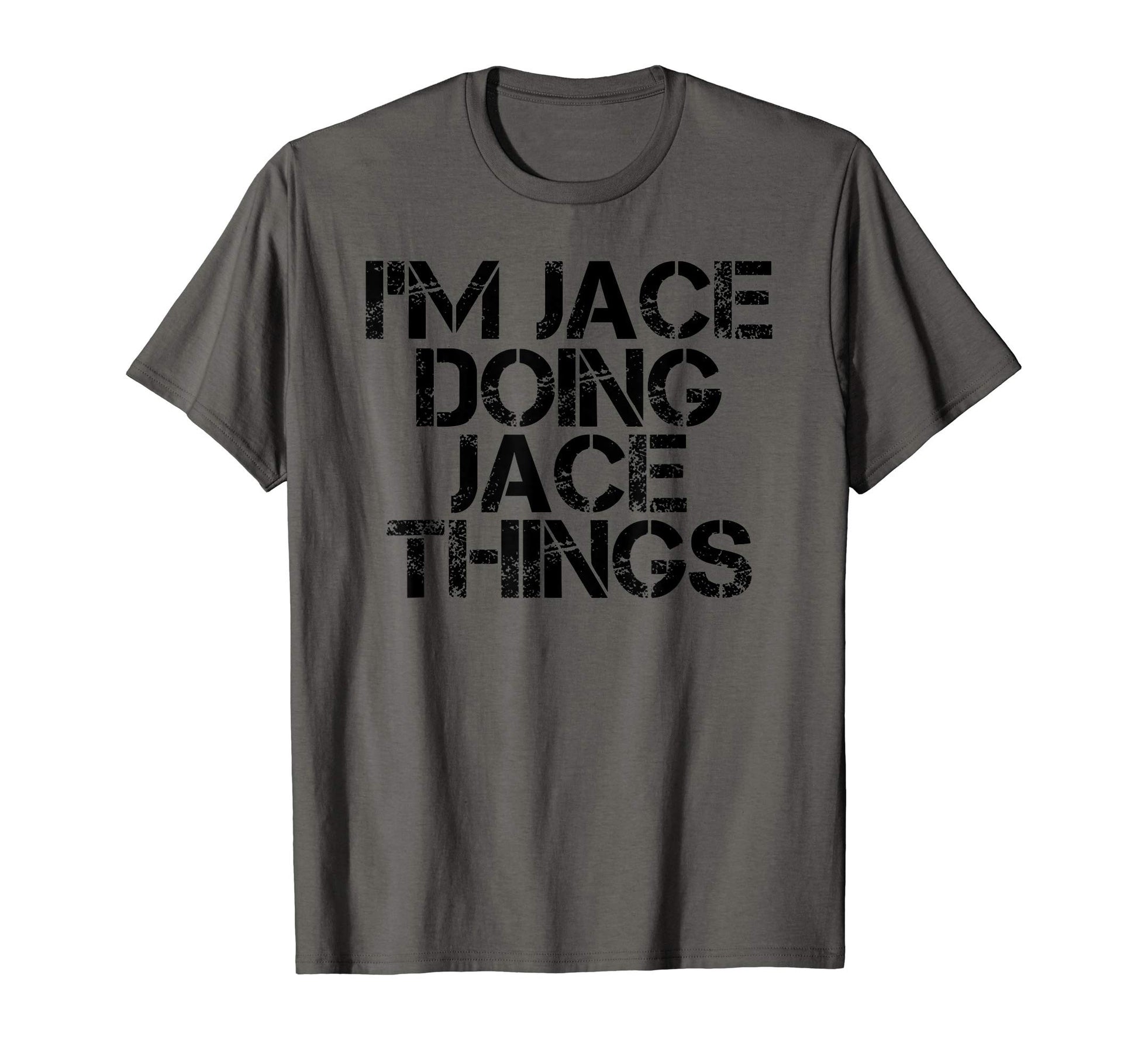Im Jace Doing Jace Things Name Funny T-Shirt - Minimalist Print Men Women - T-Shirt, Sweatshirt, Hoodie