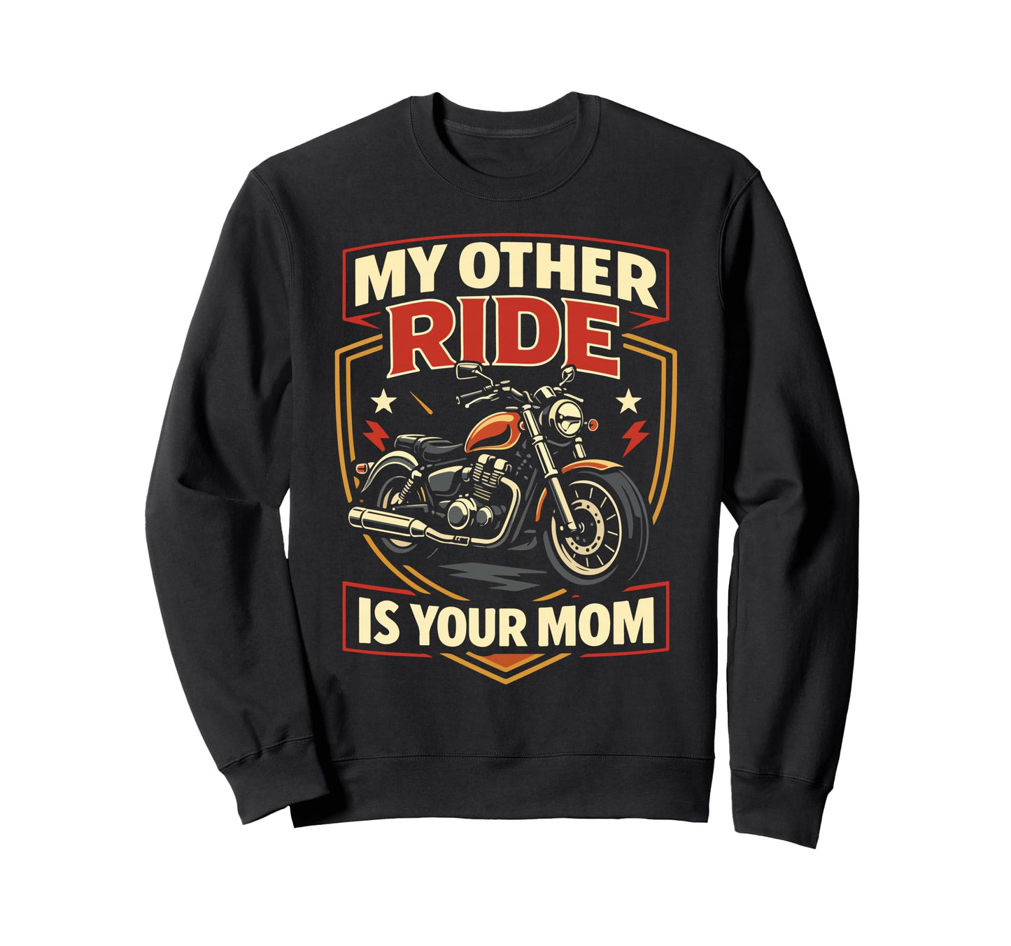 Motorcycle Biker My Other Ride Is Sweatshirt - Custom Art Print Men Women - T-Shirt, Sweatshirt, Hoodie