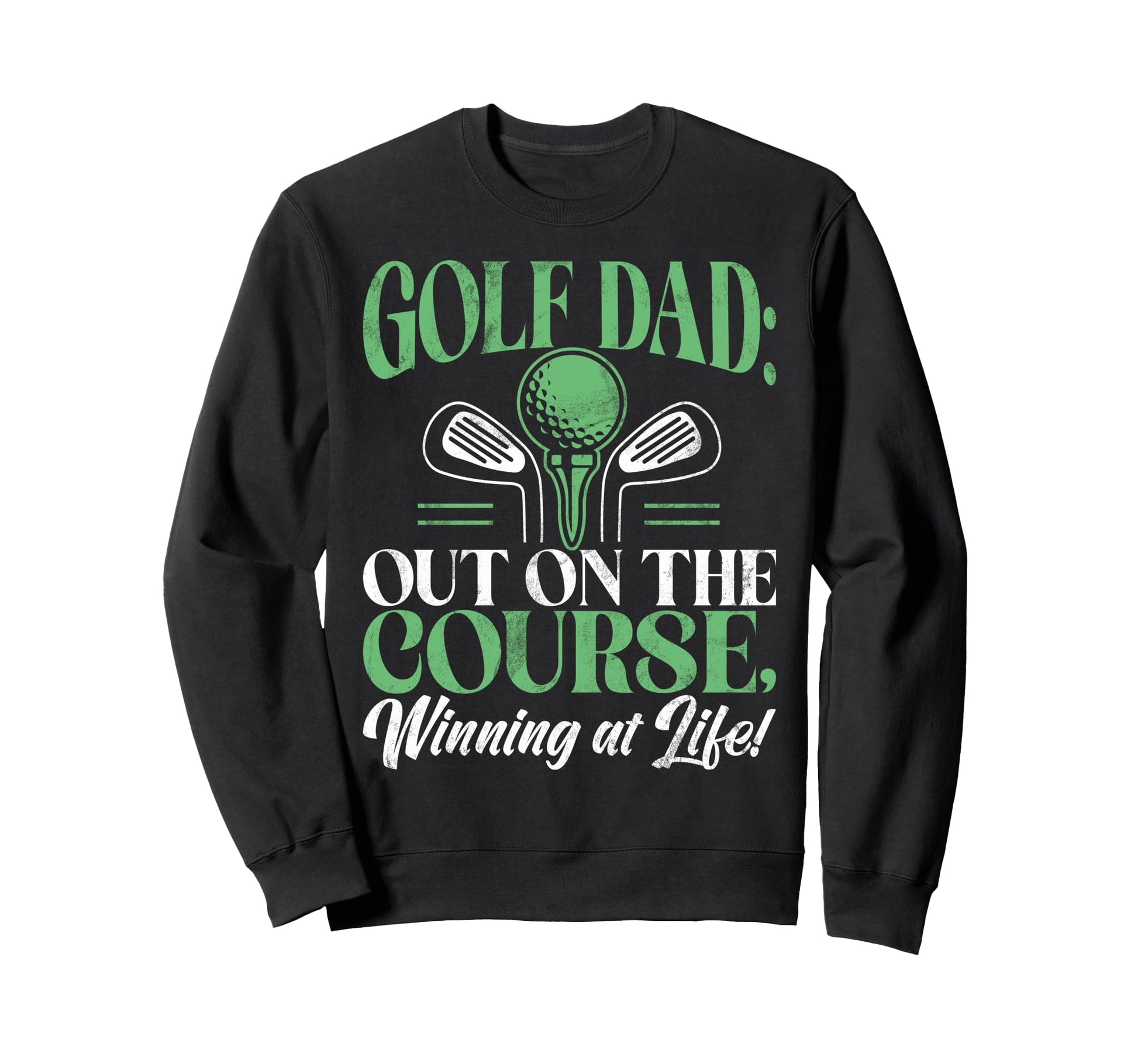 Out Course Winning Life Golf Dad Sweatshirt - Unique Graphic Men Women - T-Shirt, Sweatshirt, Hoodie