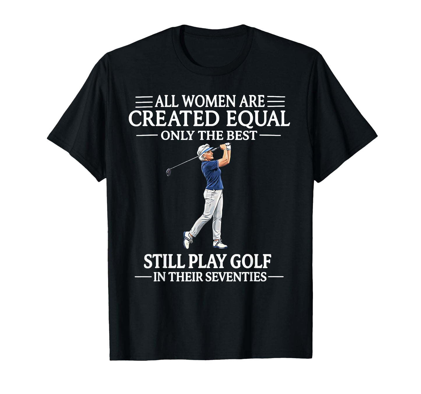 All Are Created Equal Only Best Still Play T-Shirt - Unique Graphic Unisex - T-Shirt, Sweatshirt, Hoodie