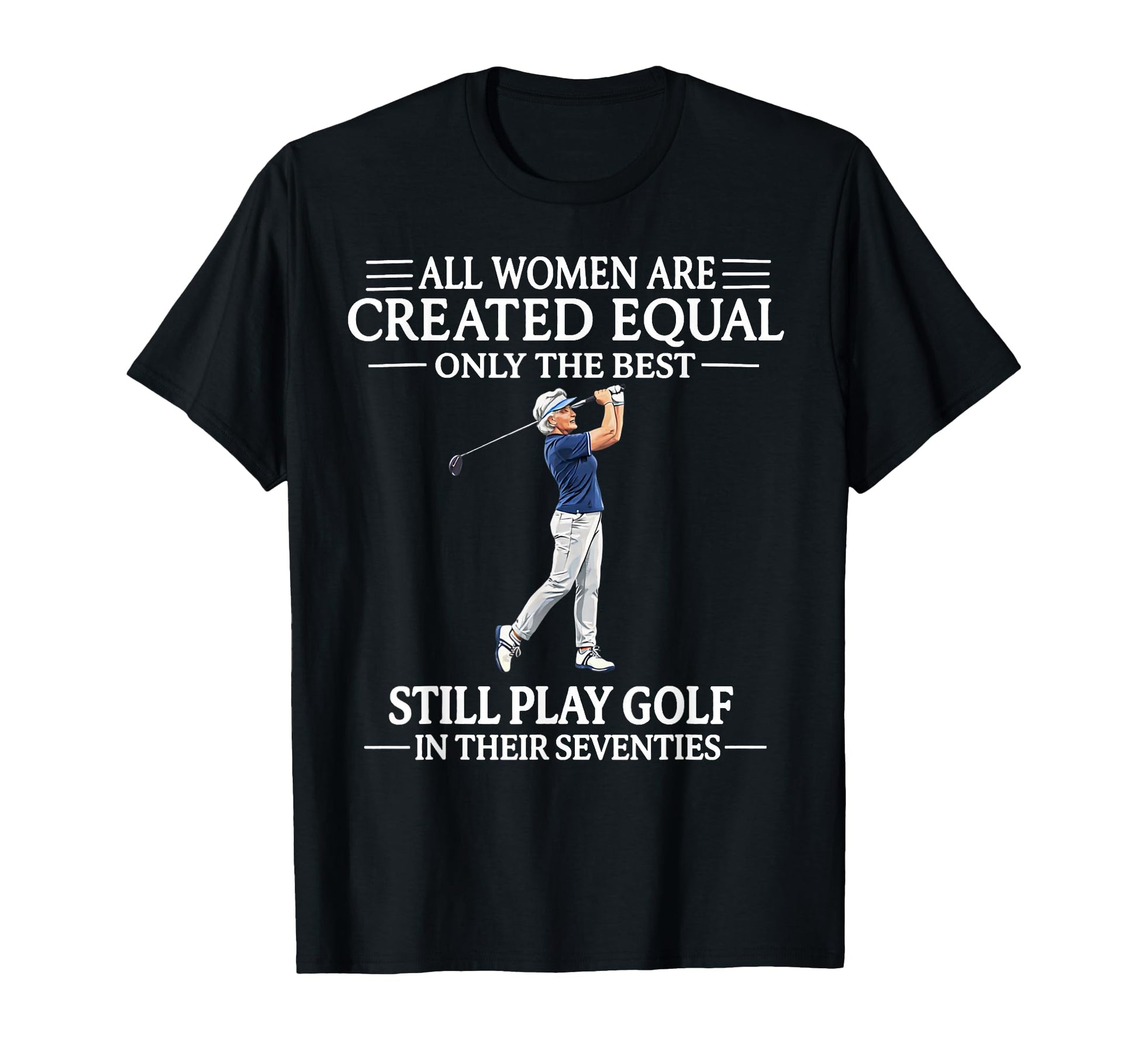 All Are Created Equal Only Best Still Play T-Shirt - Unique Graphic Unisex - T-Shirt, Sweatshirt, Hoodie