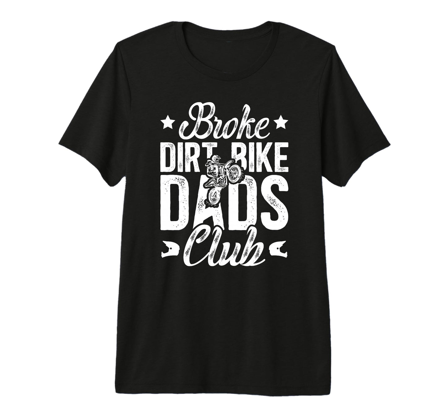 Mens Broke Dirt Bike Dads Club Dad Dirt T-Shirt - Unique Graphic Men Women - T-Shirt, Sweatshirt, Hoodie