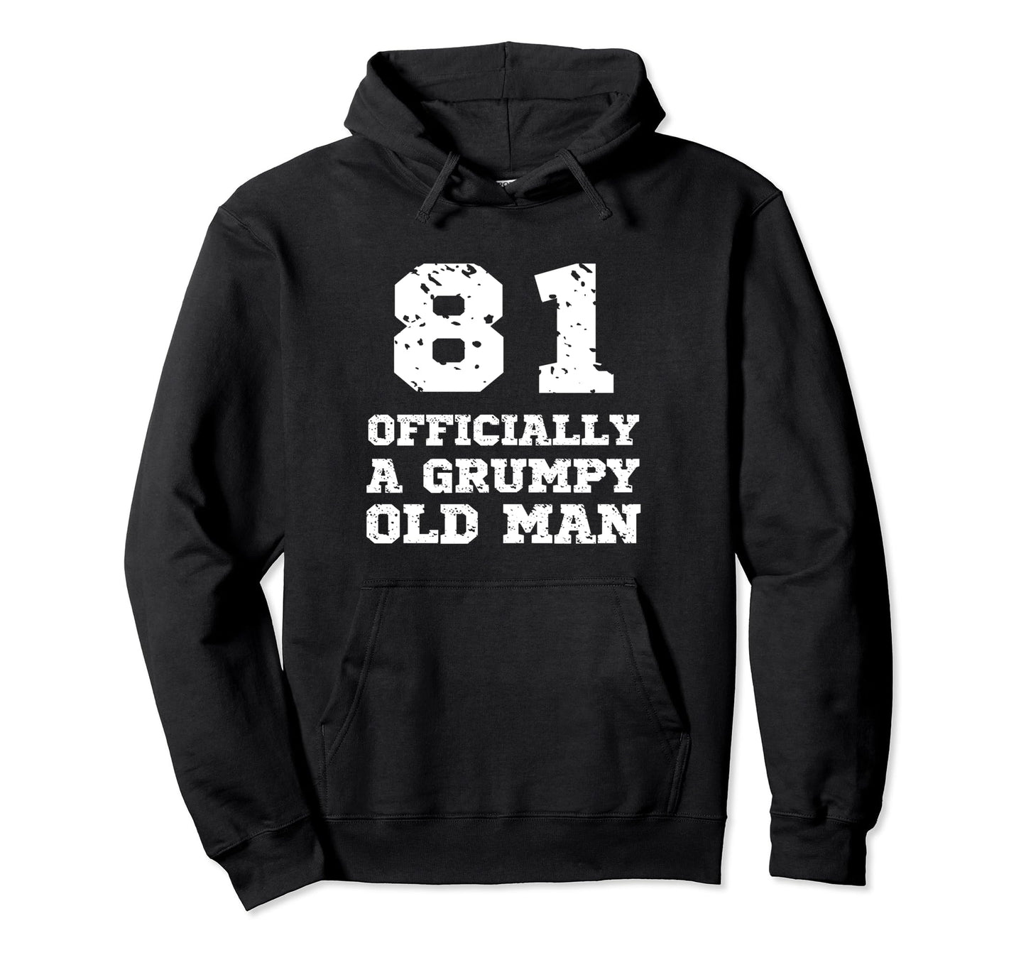 Officially Grumpy Old 81 Year Old Funny Hoodie - Unique Graphic for Adults - T-Shirt, Sweatshirt, Hoodie