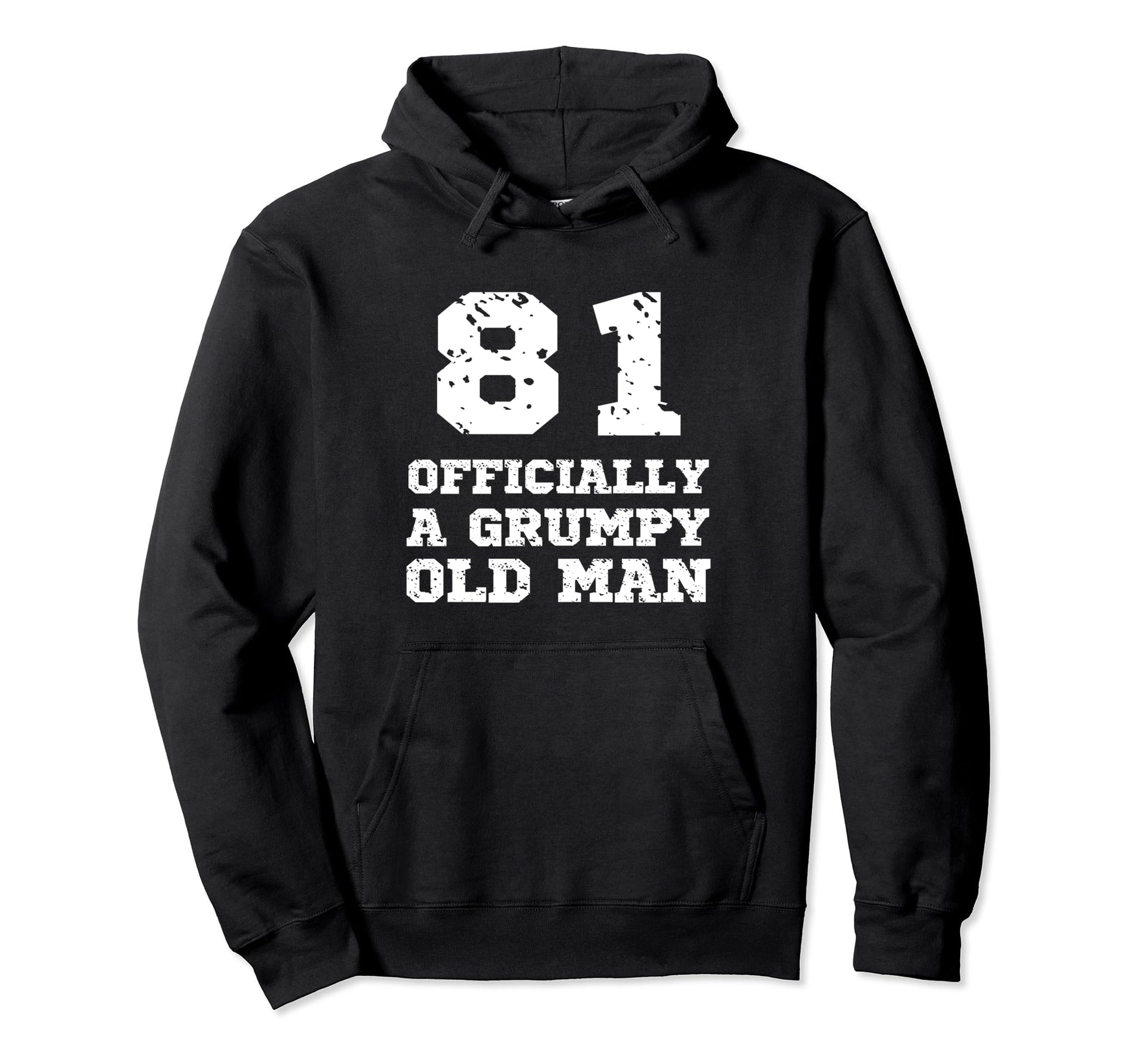 Officially Grumpy Old 81 Year Old Funny Hoodie - Unique Graphic for Adults - T-Shirt, Sweatshirt, Hoodie