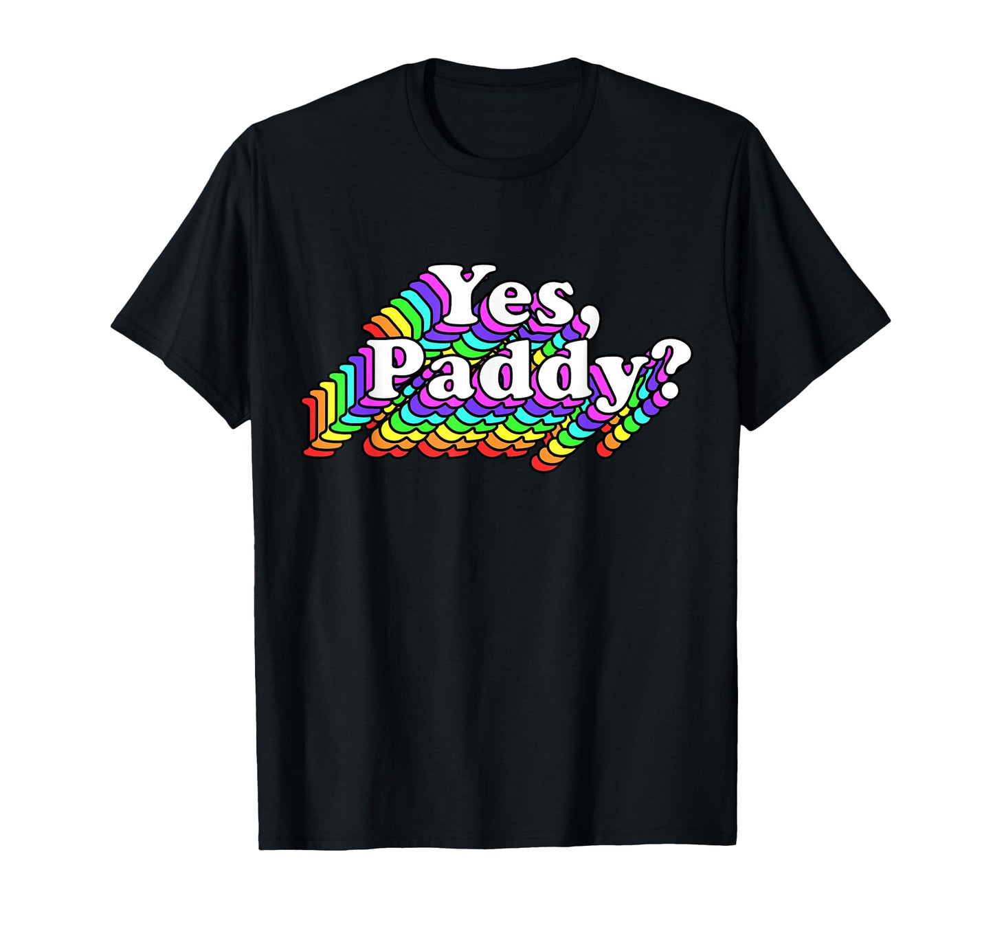 Yes Paddy Rainbow St Pattys Day Daddy T-Shirt - Minimalist Print Unisex - T-Shirt, Sweatshirt, Hoodie