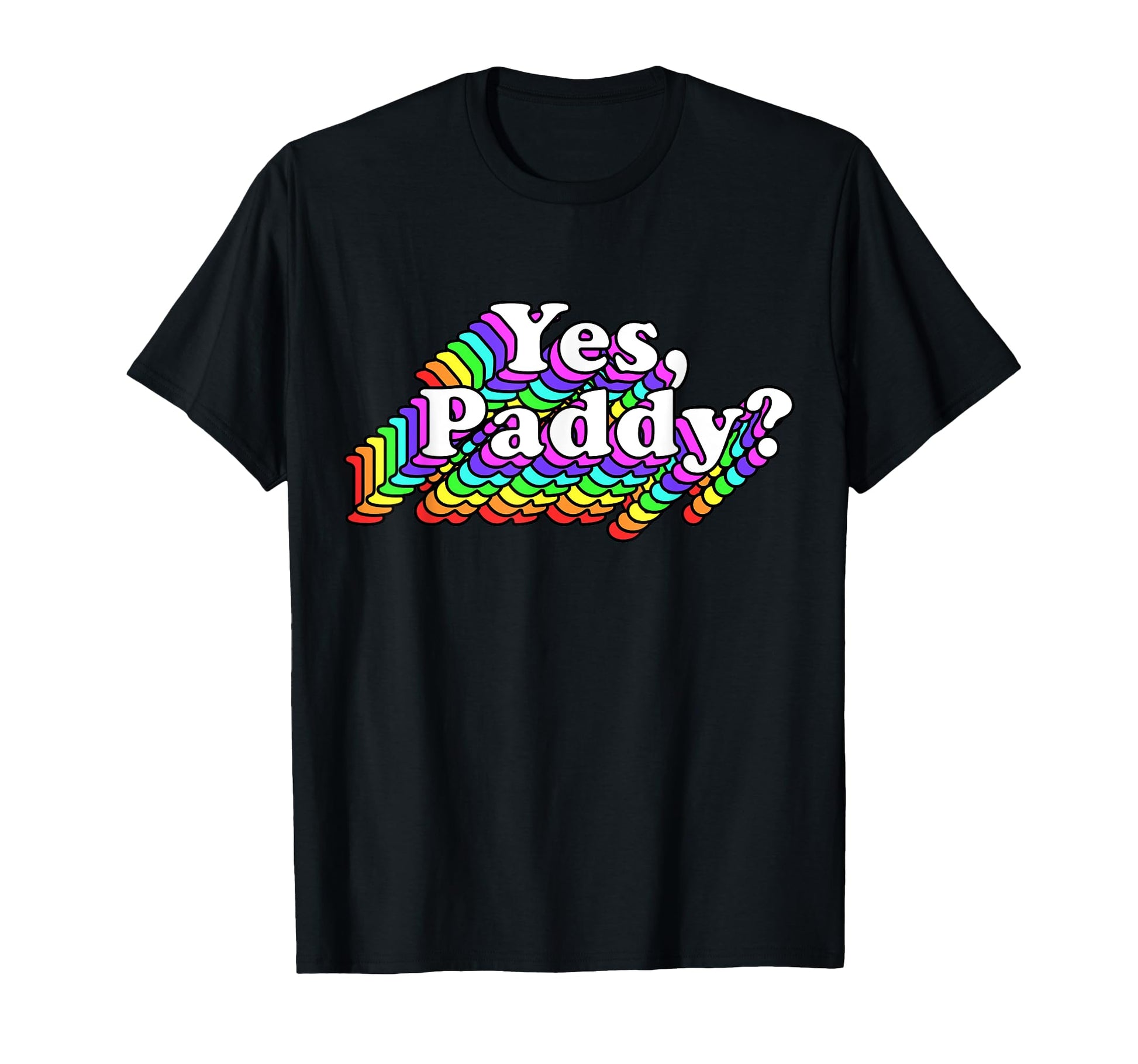 Yes Paddy Rainbow St Pattys Day Daddy T-Shirt - Minimalist Print Unisex - T-Shirt, Sweatshirt, Hoodie