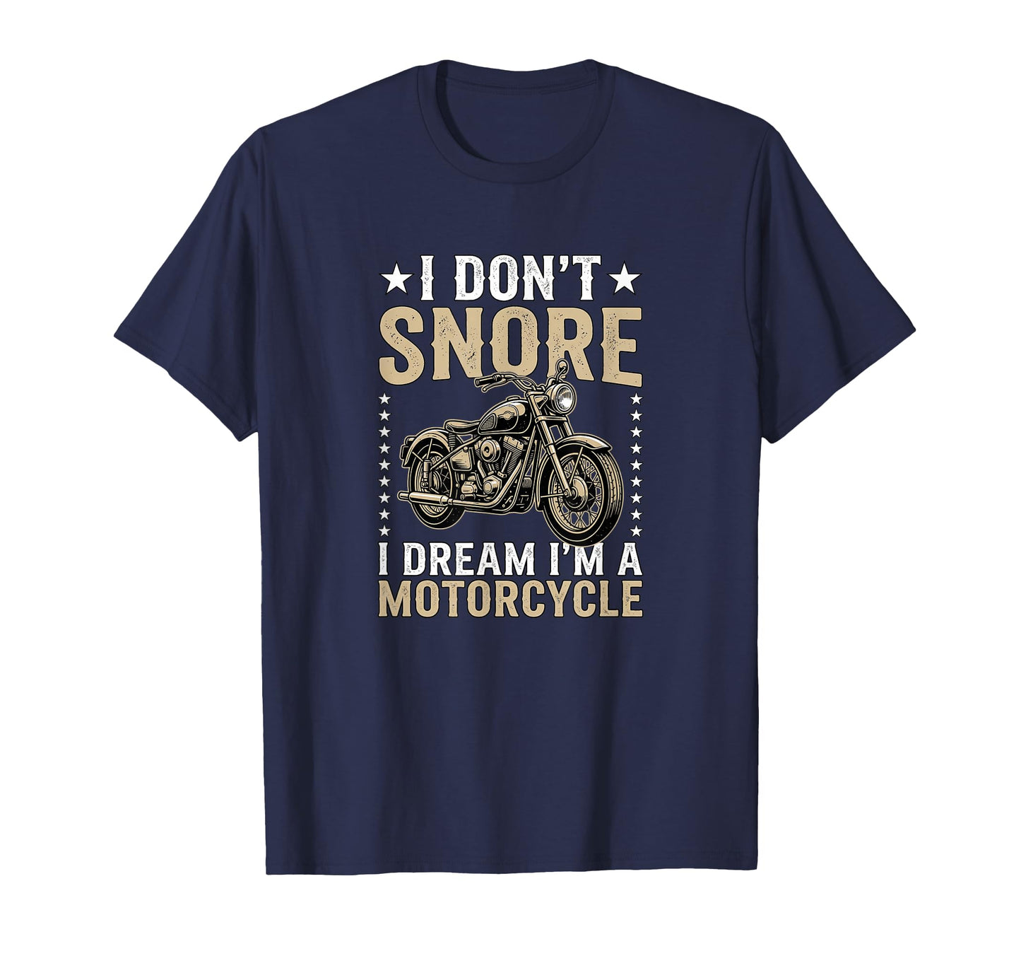 I Dont Snore I Dream Im Motorcycle Rider T-Shirt - Graphic Print Unisex - T-Shirt, Sweatshirt, Hoodie