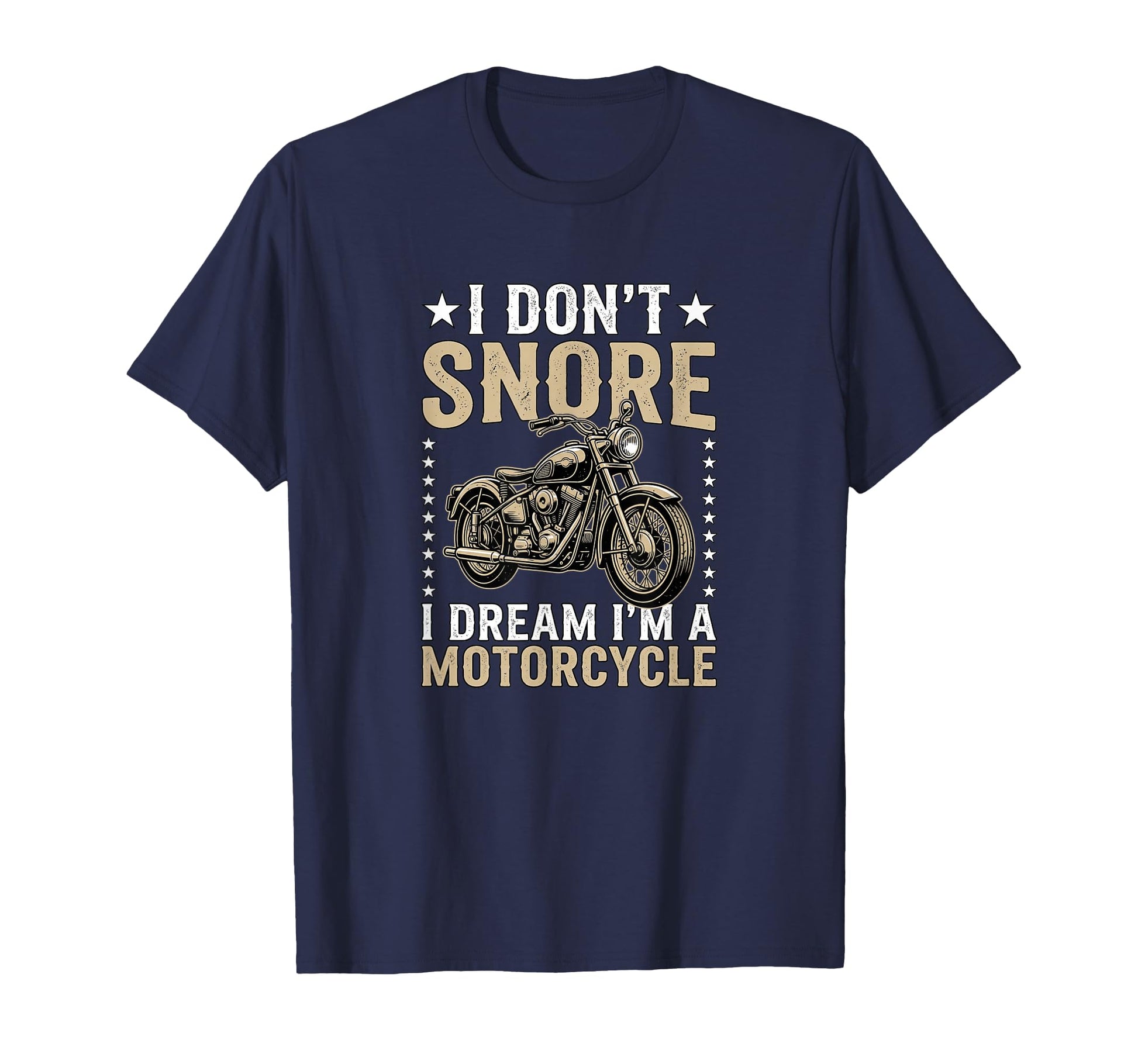 I Dont Snore I Dream Im Motorcycle Rider T-Shirt - Graphic Print Unisex - T-Shirt, Sweatshirt, Hoodie
