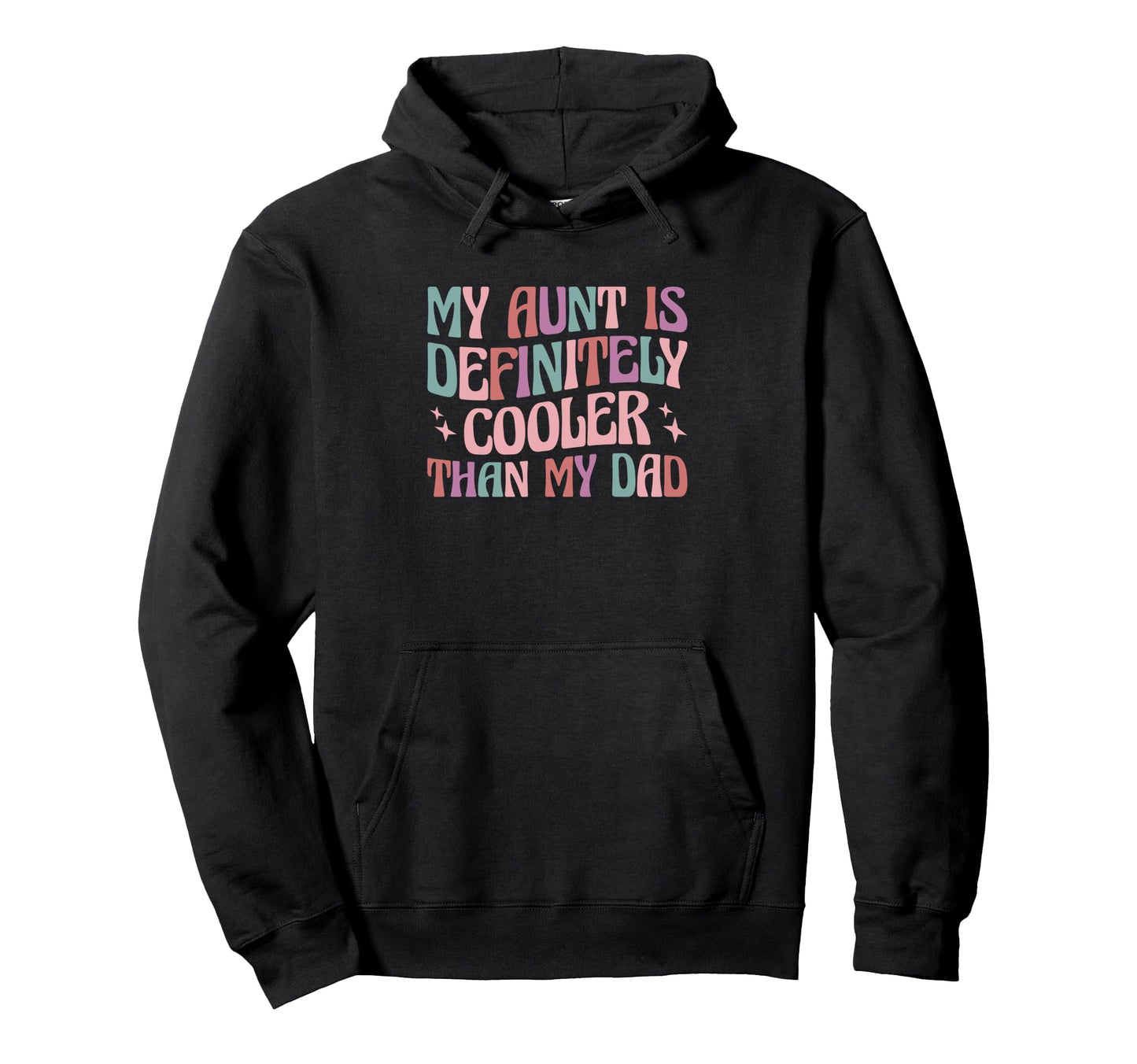 My Aunt Is Definitely Cooler Than My Dad Hoodie - Trendy Graphic Men Women - T-Shirt, Sweatshirt, Hoodie