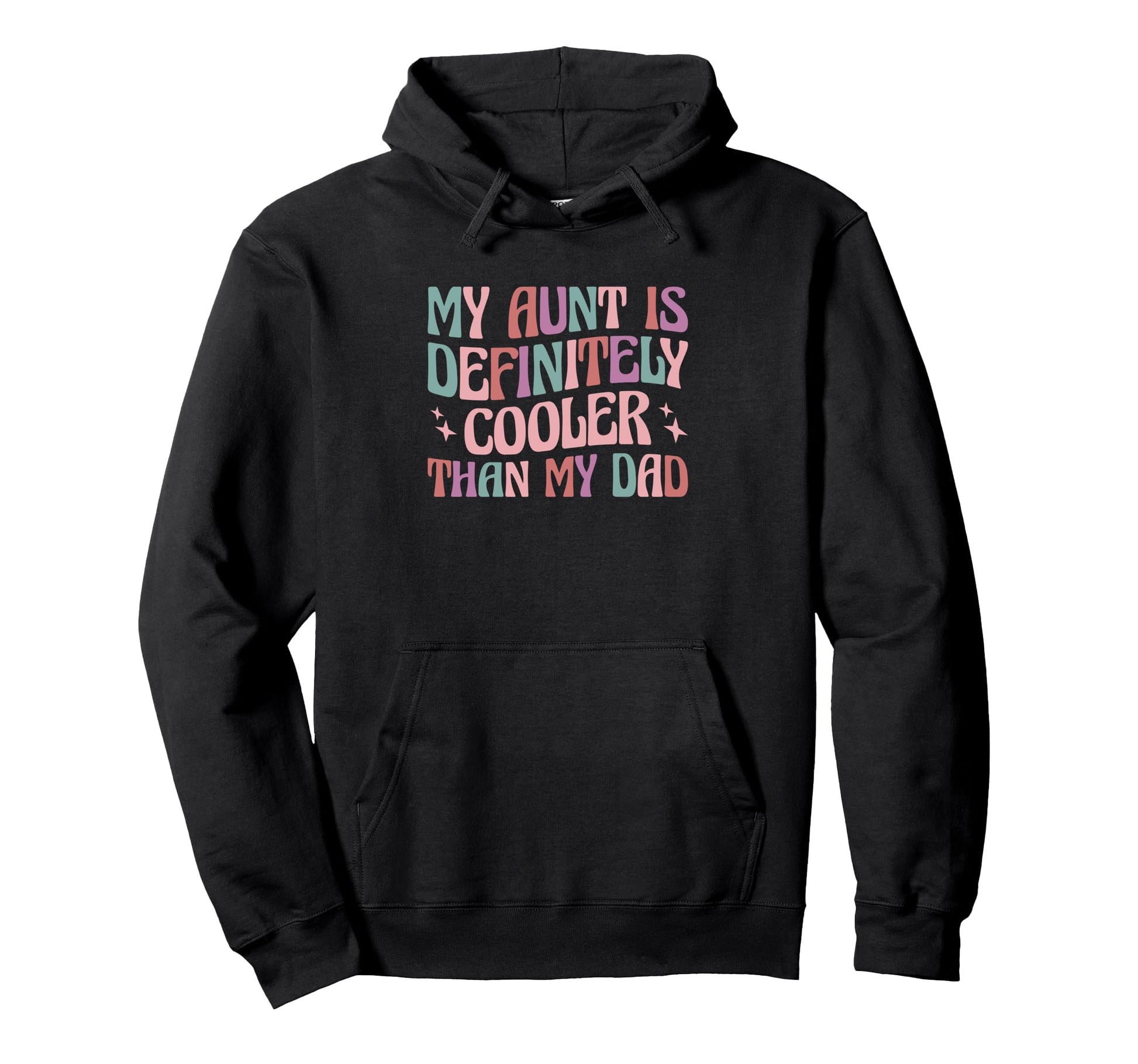My Aunt Is Definitely Cooler Than My Dad Hoodie - Trendy Graphic Men Women - T-Shirt, Sweatshirt, Hoodie