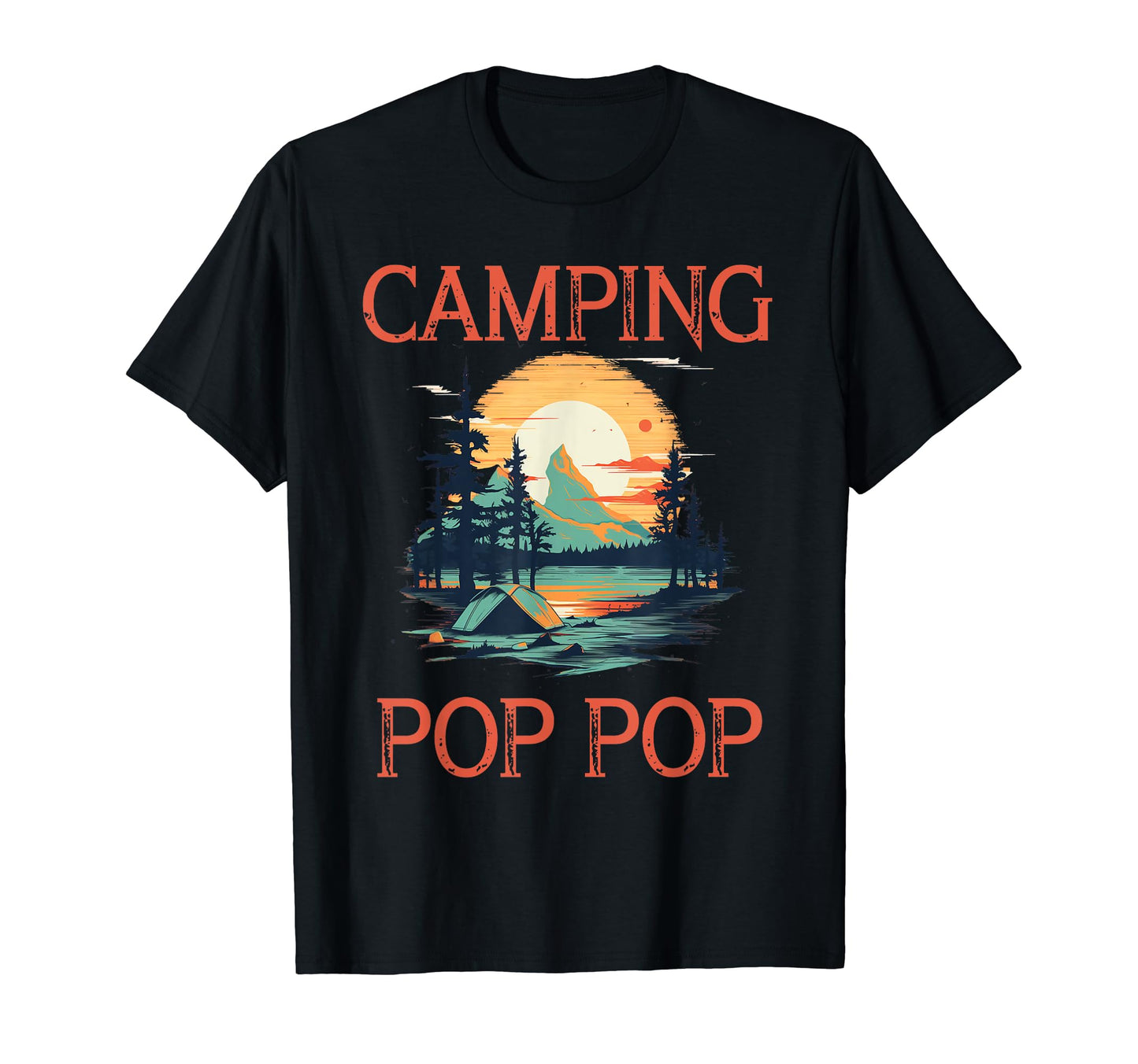 Funny Camping Pop Pop Fathers Day Gift T-Shirt - Graphic Print Men Women - T-Shirt, Sweatshirt, Hoodie