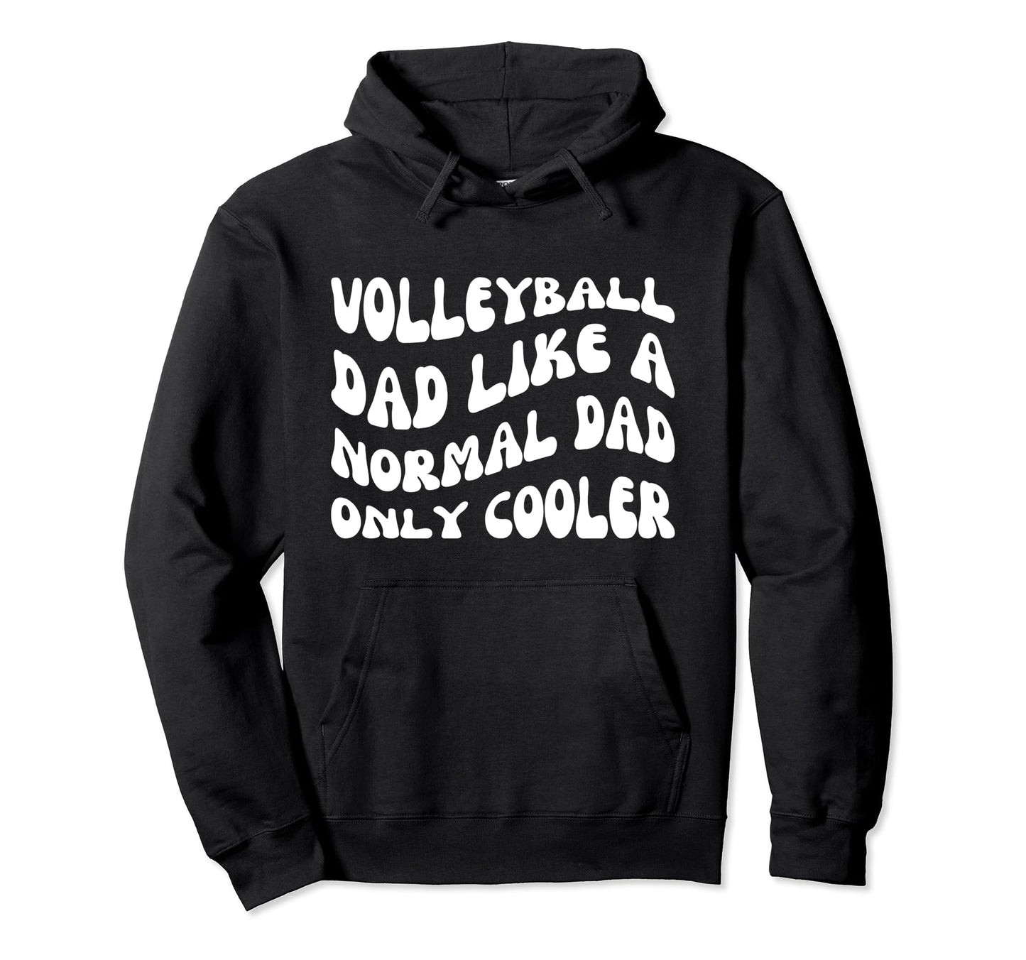 Volleyball Dad Like Normal Dad Only Hoodie - Fun Novelty Design Unisex - T-Shirt, Sweatshirt, Hoodie