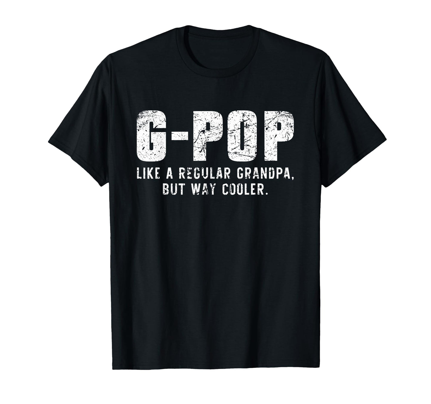 G Pop Like Grandpa But Way T-Shirt - Casual Everyday Wear for Adults - T-Shirt, Sweatshirt, Hoodie
