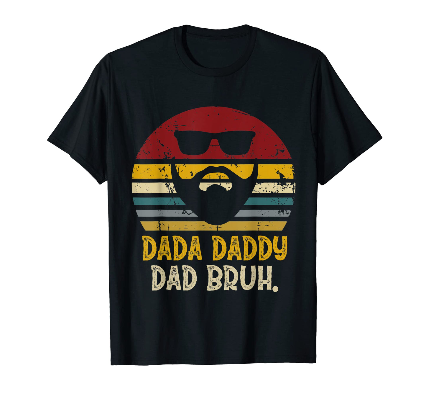 Dada Daddy Dad Bruh Funny Rad Dads T-Shirt - Fun Novelty Design Unisex - T-Shirt, Sweatshirt, Hoodie