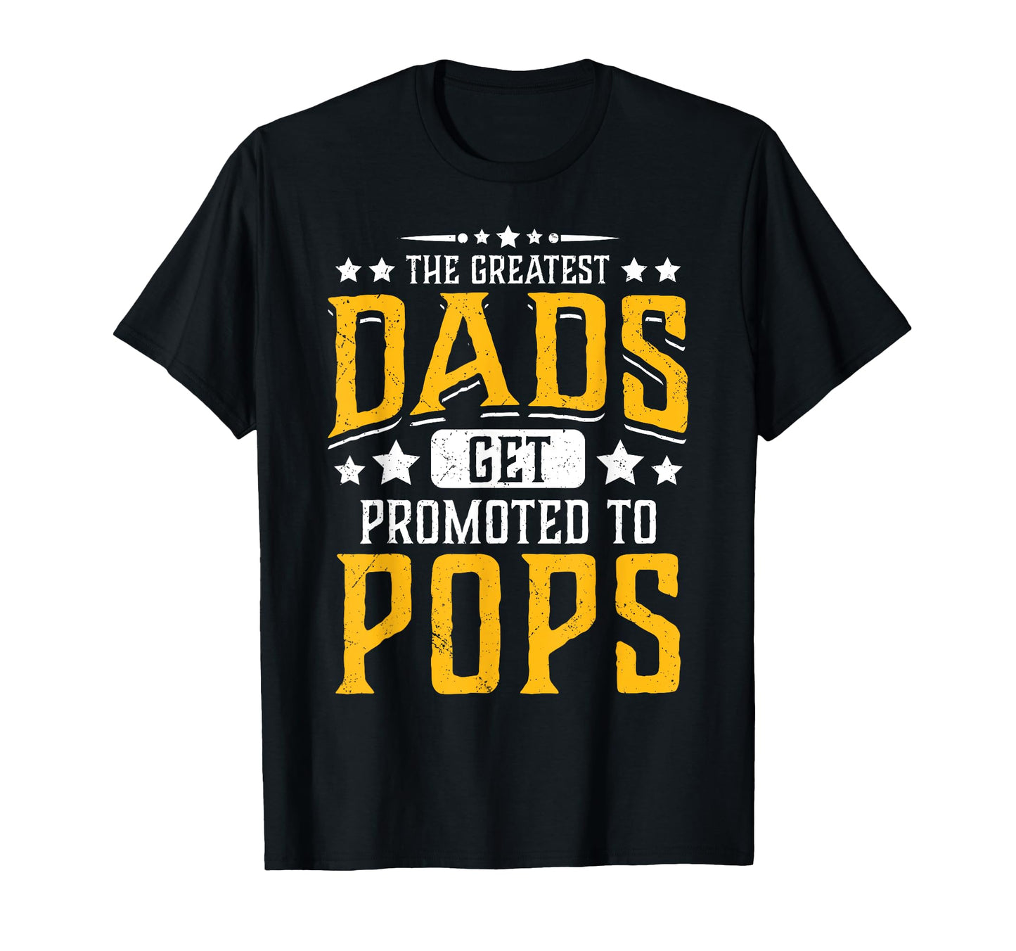 Greatest Dads Get Promoted To Pops T-Shirt - Streetwear Style Unisex - T-Shirt, Sweatshirt, Hoodie