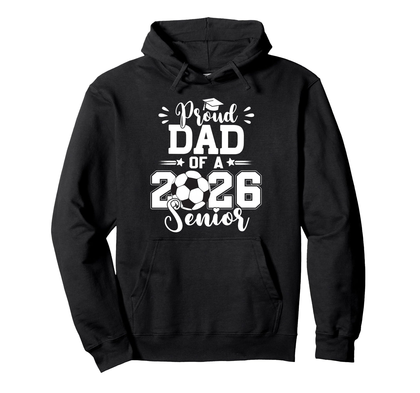 Proud Dad 2026 Senior Graduation Soccer Hoodie - Unique Graphic Men Women - T-Shirt, Sweatshirt, Hoodie