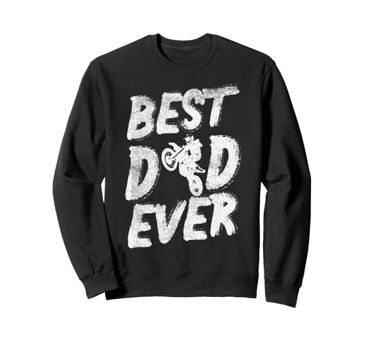 Best Dad Ever Dirt Bike Motocross Sweatshirt - Aesthetic Graphic Men Women - T-Shirt, Sweatshirt, Hoodie