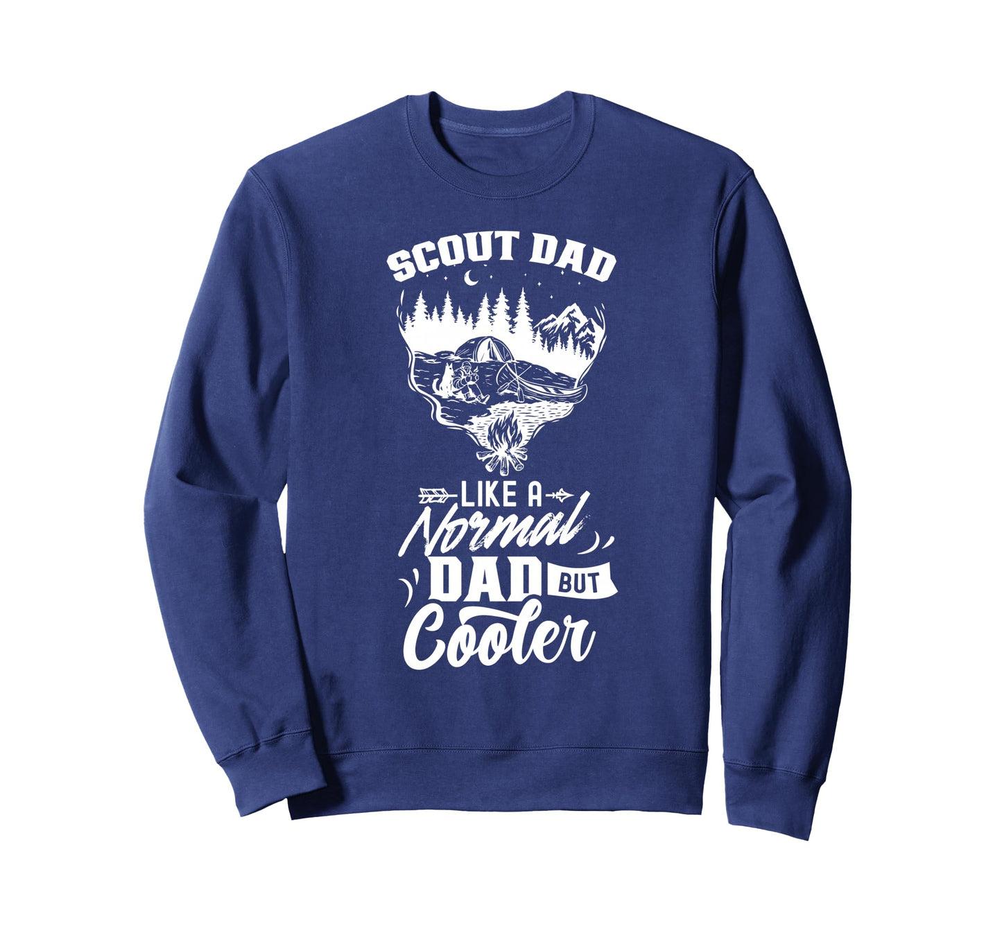 Scout Dad Like Normal Dad But Sweatshirt - Streetwear Style Men Women - T-Shirt, Sweatshirt, Hoodie