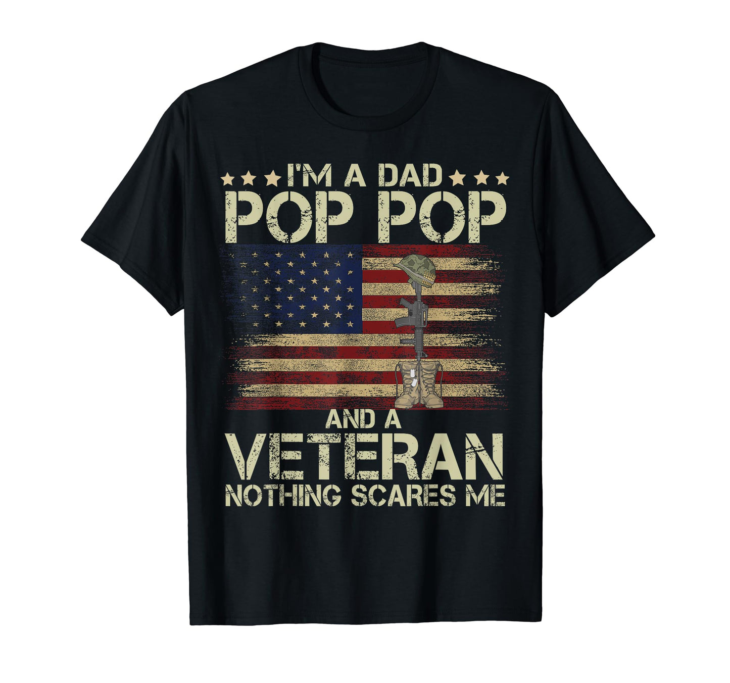 Dad Pop Pop And Veteran Nothing T-Shirt - Casual Everyday Wear Men Women - T-Shirt, Sweatshirt, Hoodie