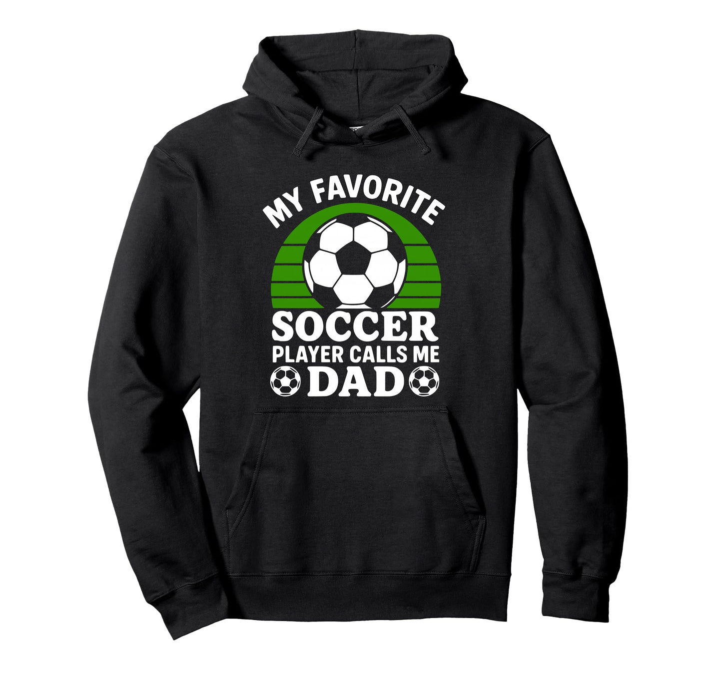My Favorite Soccer Player Calls Me Dad Hoodie - Streetwear Style Unisex - T-Shirt, Sweatshirt, Hoodie