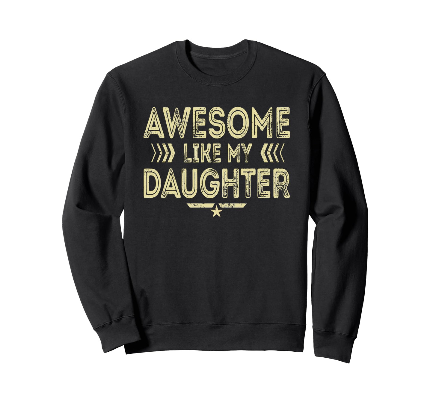 Awesome Like My Daughter Sweatshirt - Casual Everyday Wear for Adults - T-Shirt, Sweatshirt, Hoodie