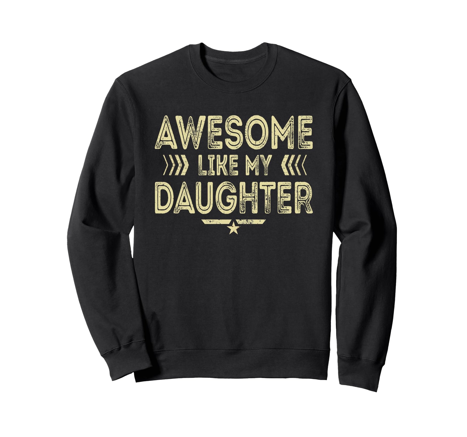 Awesome Like My Daughter Sweatshirt - Casual Everyday Wear for Adults - T-Shirt, Sweatshirt, Hoodie
