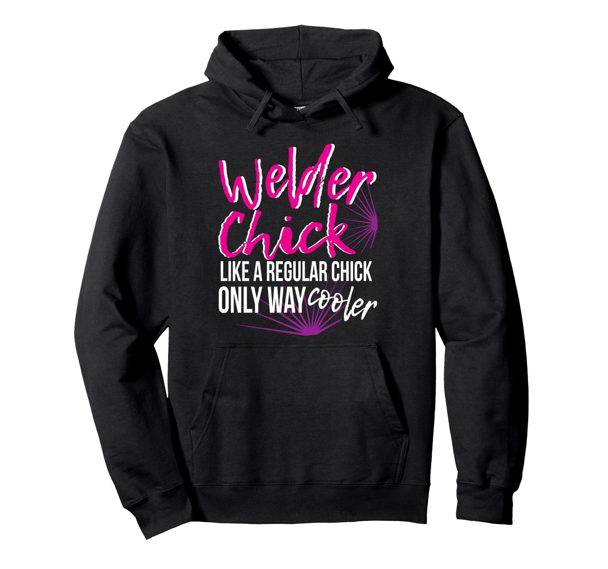 Welder Chick Mom Funny Welding Female Hoodie - Trendy Graphic Unisex - T-Shirt, Sweatshirt, Hoodie
