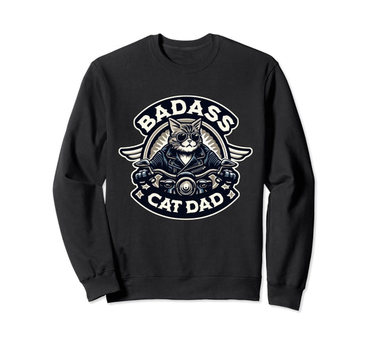 Badass Cat Dad Biker Logo Sweatshirt - Casual Everyday Wear Unisex - T-Shirt, Sweatshirt, Hoodie
