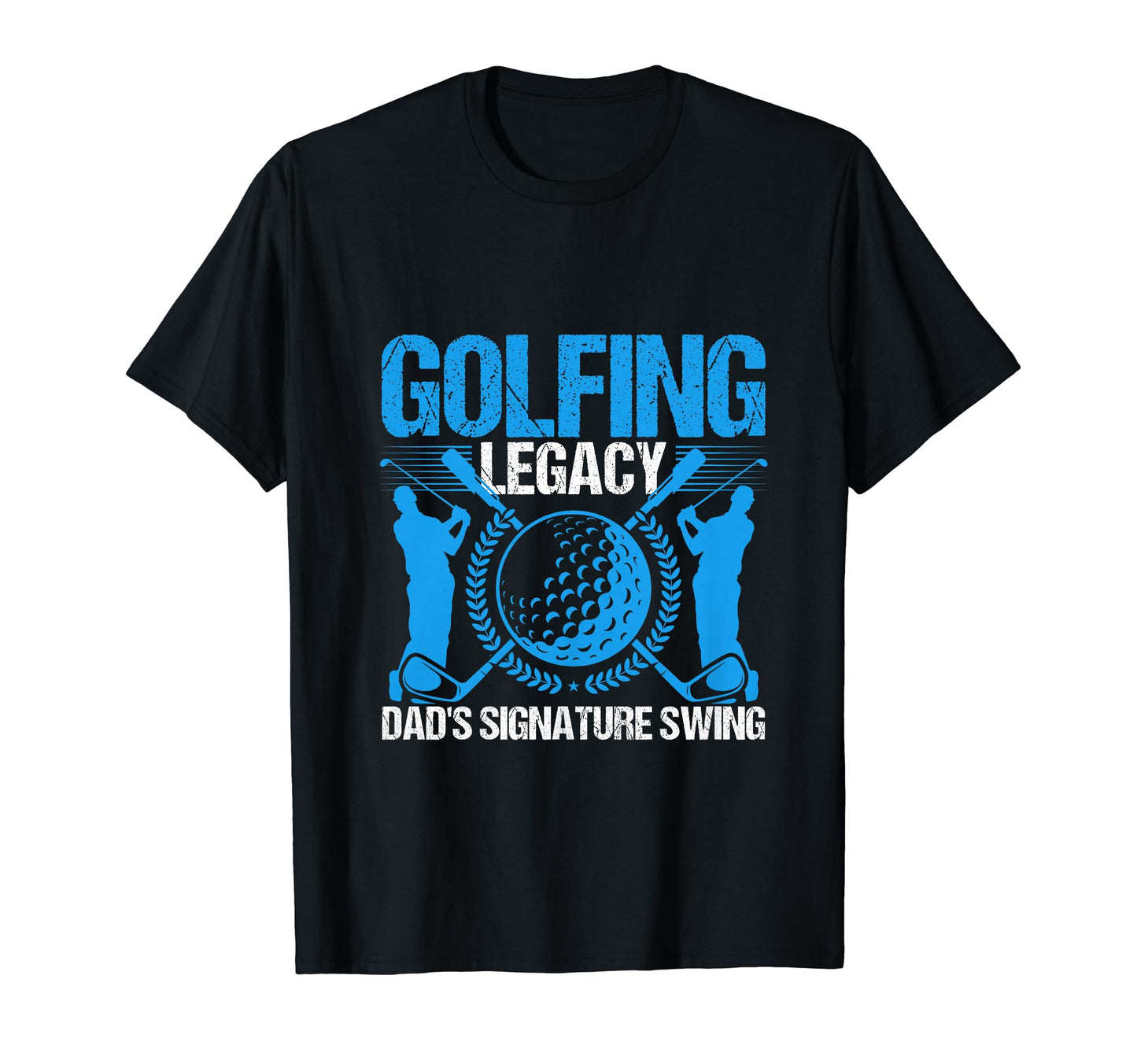 Funny Golfing Legacy Dads Signature T-Shirt - Unique Graphic Men Women - T-Shirt, Sweatshirt, Hoodie