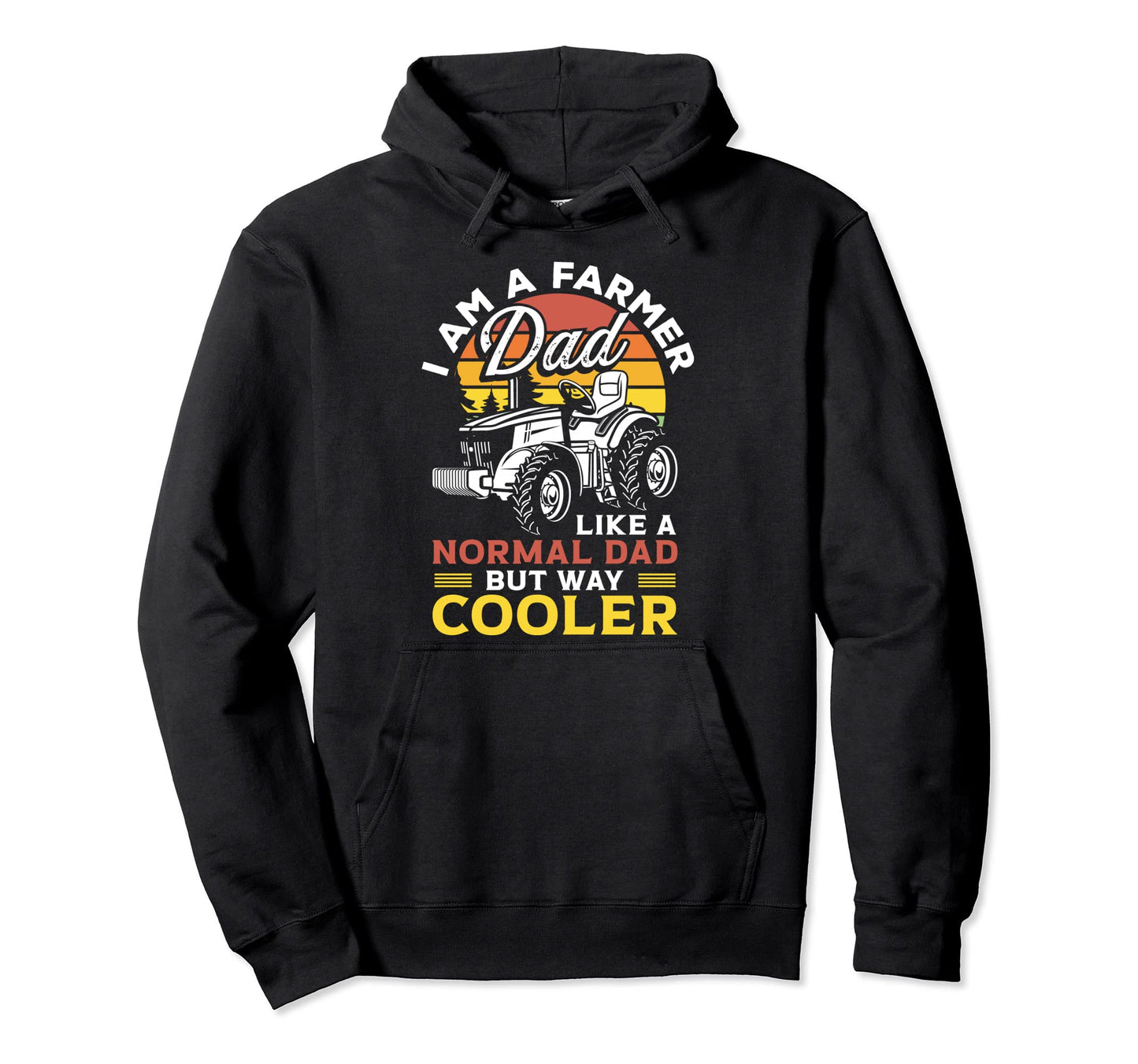 I Am Farmer Dad Like Normal Dad But Cooler Hoodie - Unique Graphic Unisex - T-Shirt, Sweatshirt, Hoodie