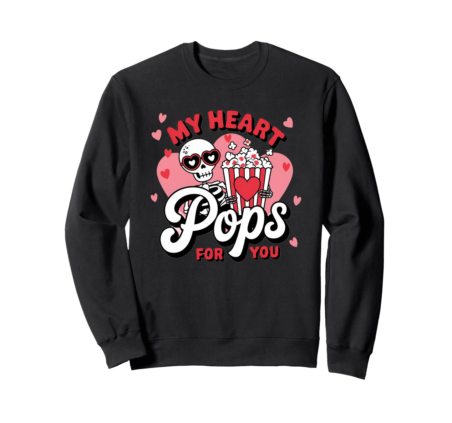 My Heart Pops You Skeleton Popcorn Sweatshirt - Aesthetic Graphic Unisex - T-Shirt, Sweatshirt, Hoodie
