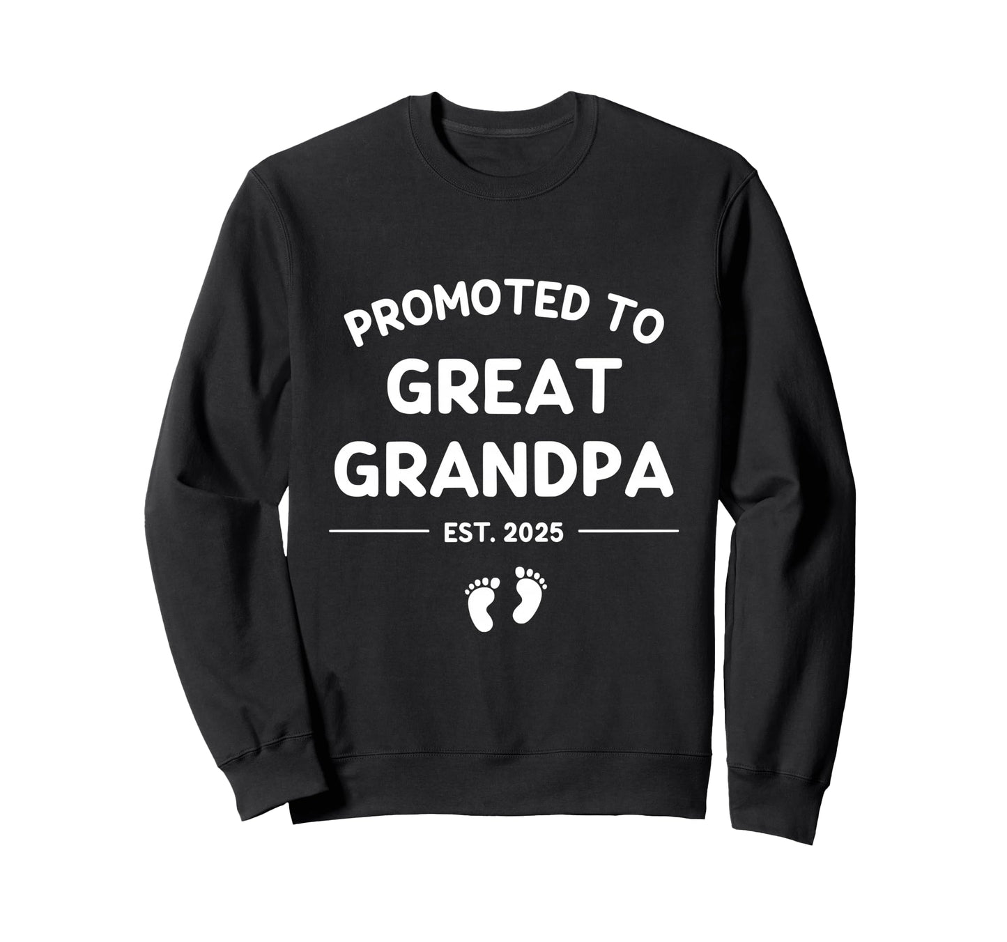 Promoted To Great Grandpa Est 2025 Sweatshirt - Trendy Graphic for Adults - T-Shirt, Sweatshirt, Hoodie