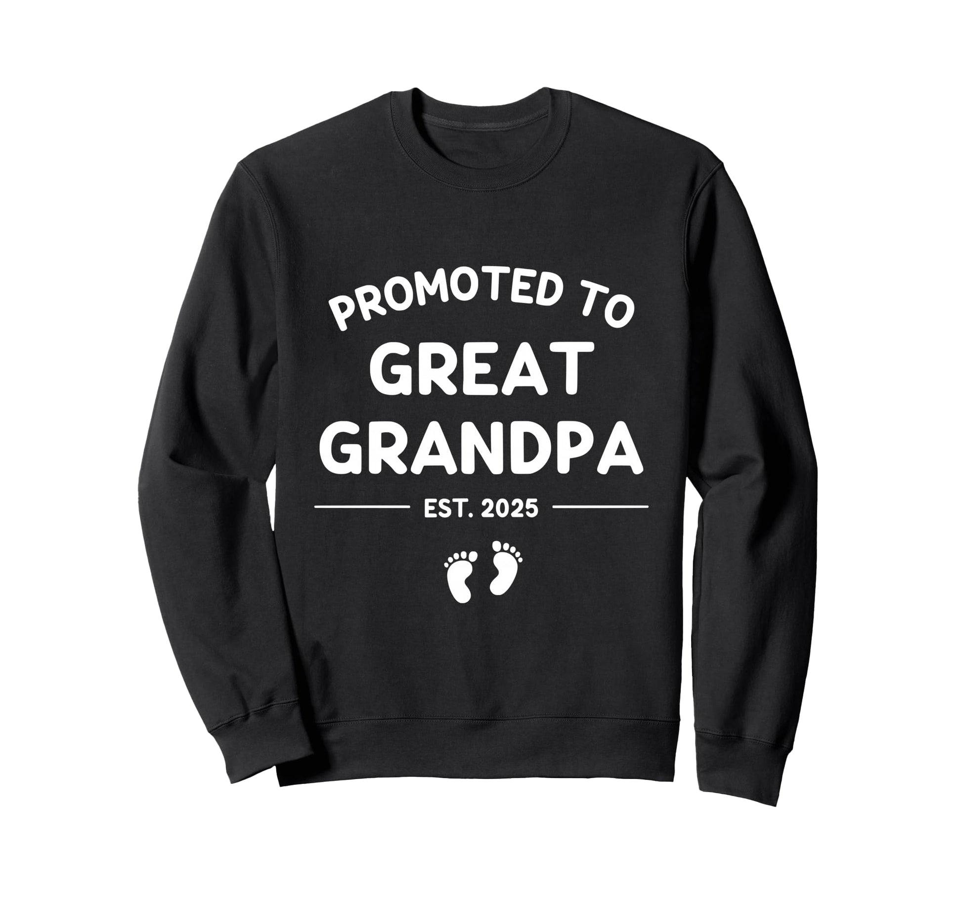 Promoted To Great Grandpa Est 2025 Sweatshirt - Trendy Graphic for Adults - T-Shirt, Sweatshirt, Hoodie
